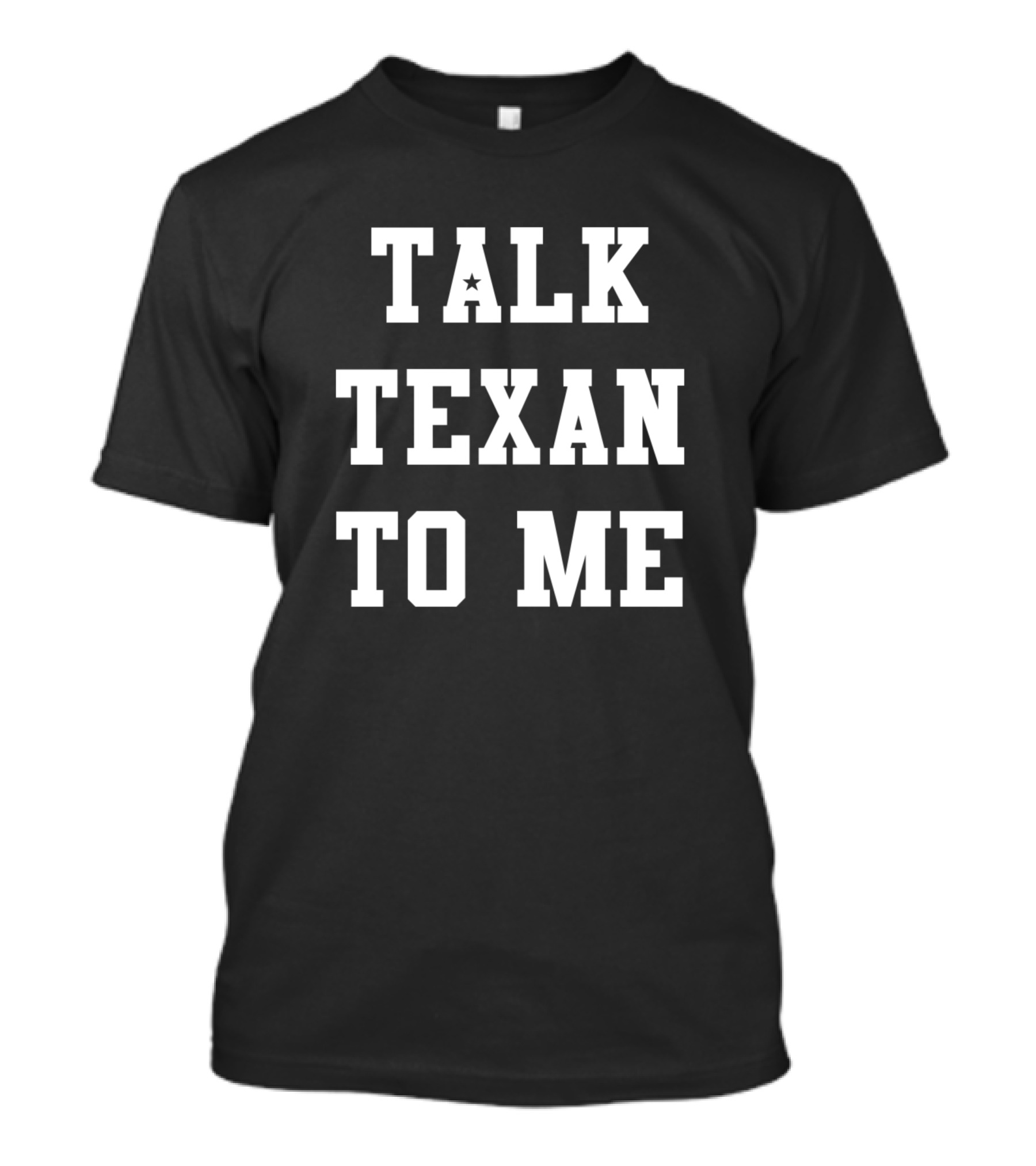 Talk Texan To Me Text With Star Accent T-Shirt
