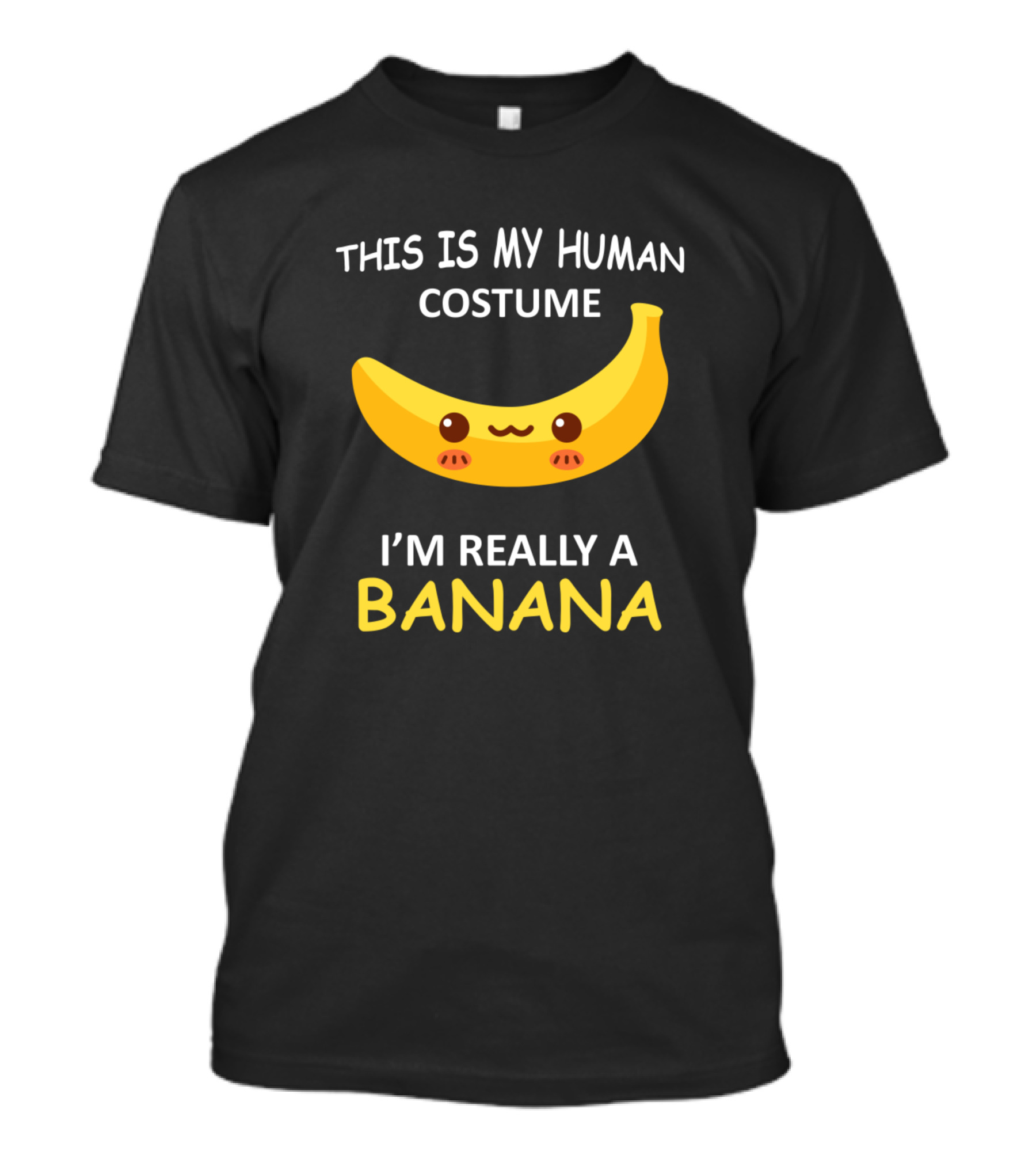 This Is My Human Costume I'm Really A Banana Cute Kawaii T-Shirt