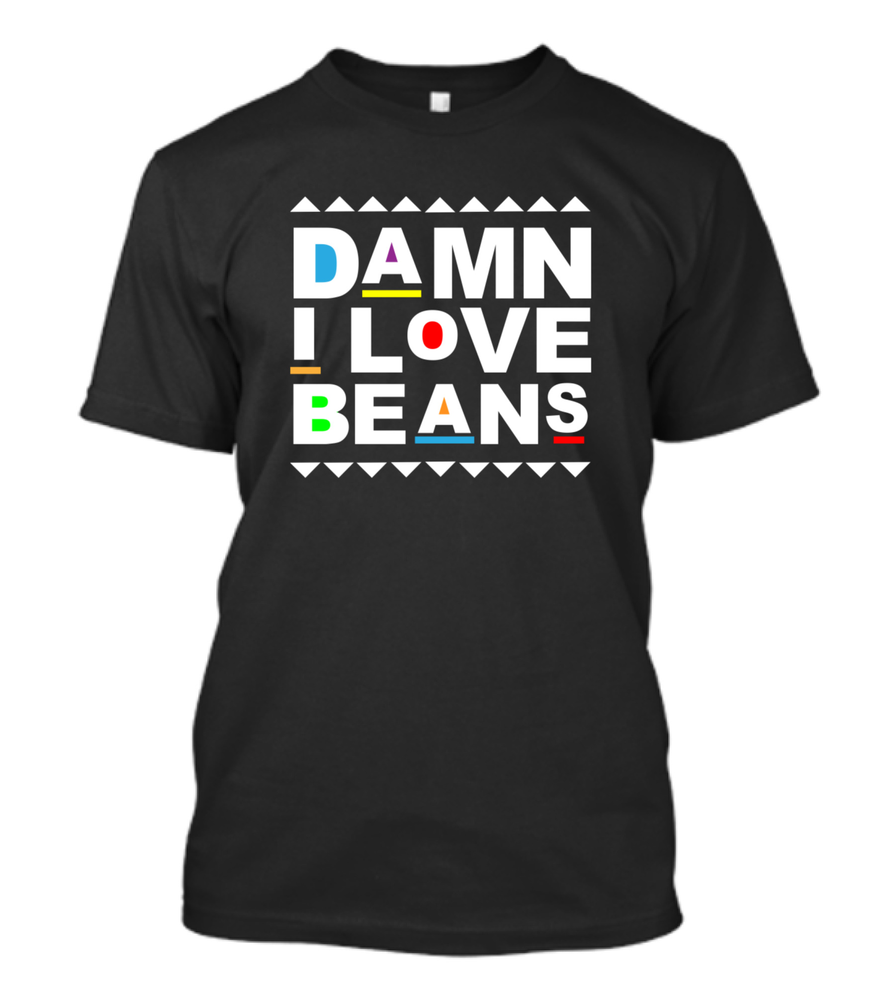 Damn I Love Beans Colorful Text Triangles T-Shirt