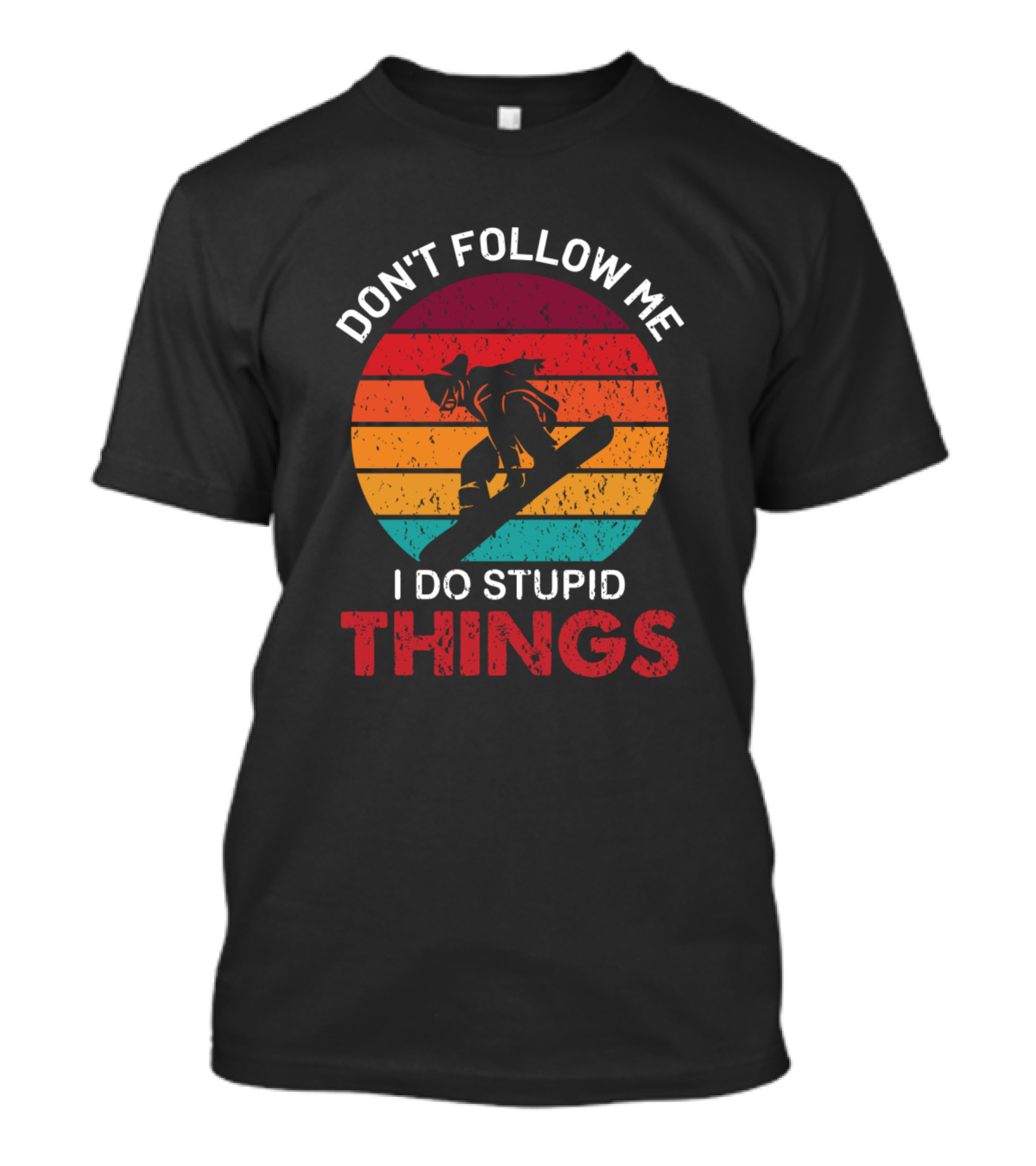Don't Follow Me I Do Stupid Things Snowboarding Sunset T-Shirt