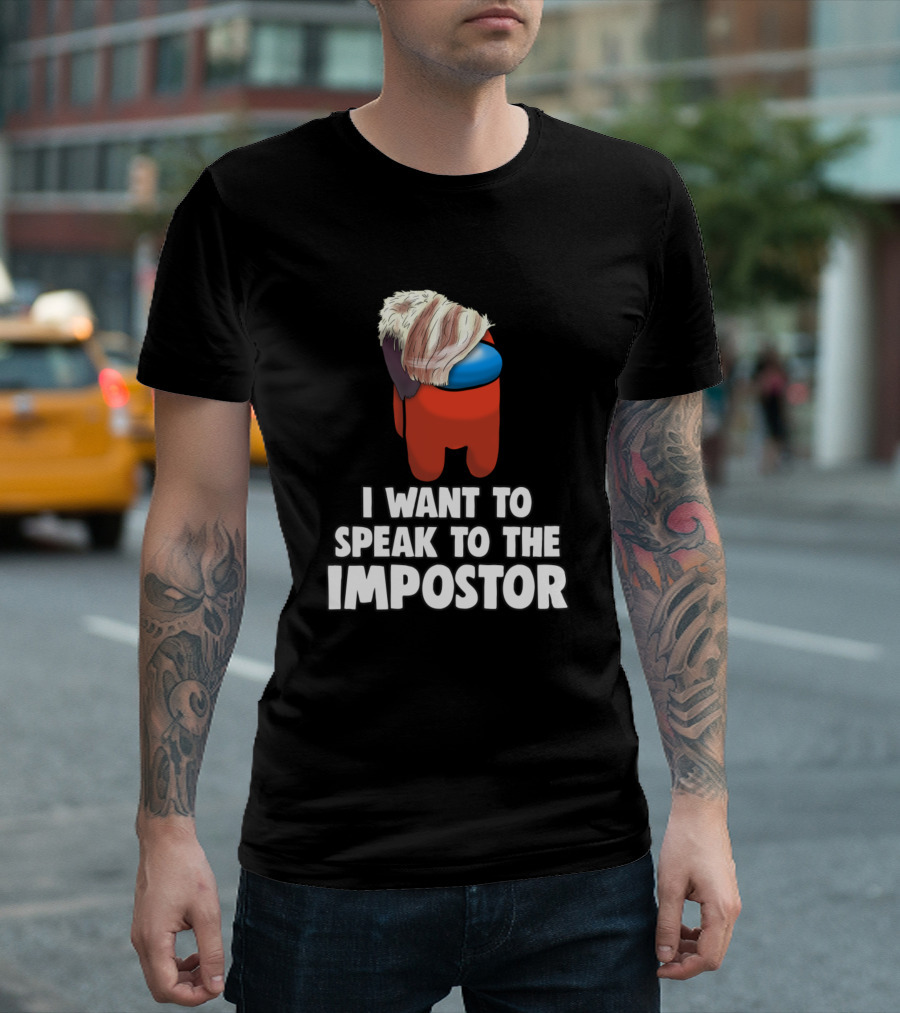 I WANT TO SPEAK TO THE IMPOSTOR Gamer Karen Meme Among Us T-Shirt