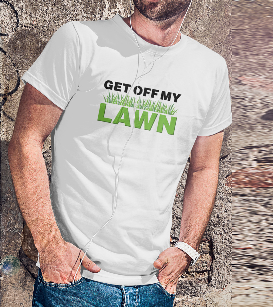 Get Off My Lawn Gardener Lawn Care T-Shirt