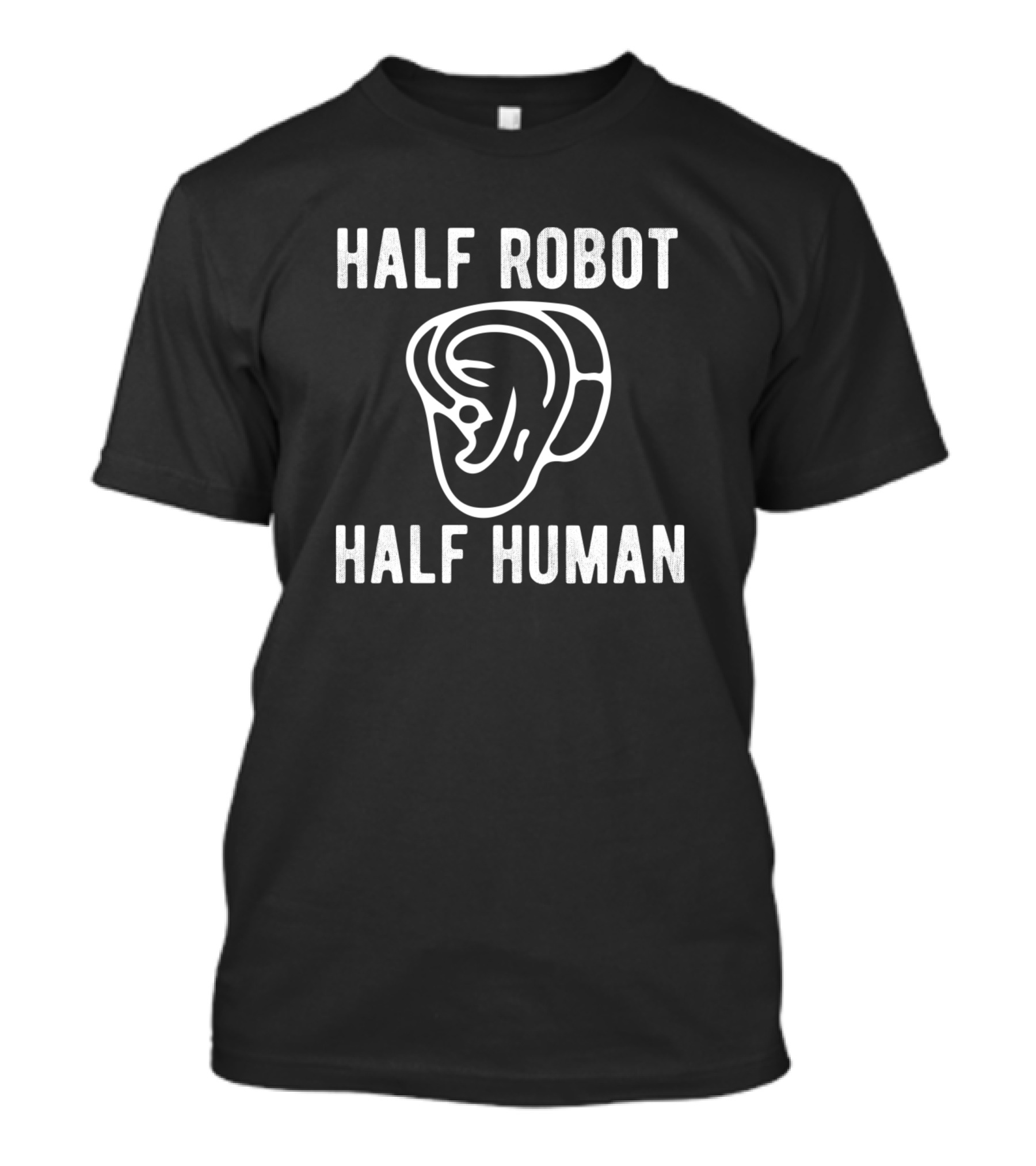 Half Robot Half Human Hearing Impaired T-Shirt