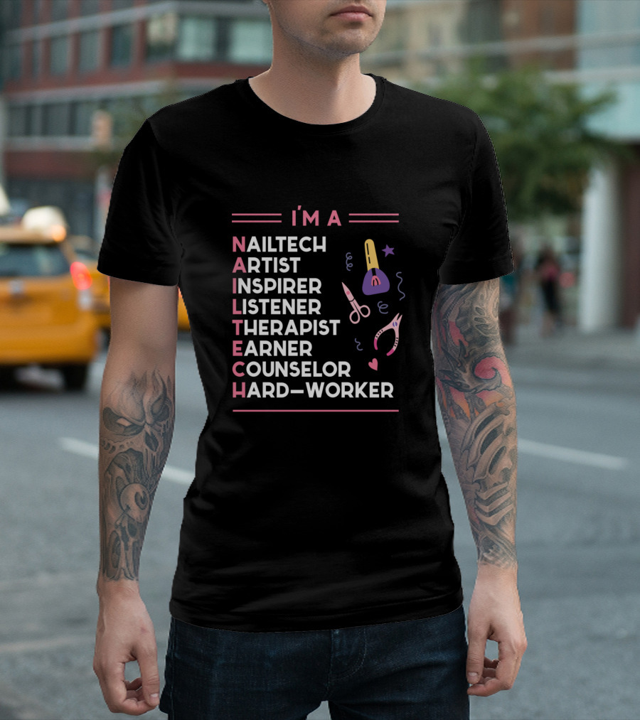 I'm a Nailtech Artist Inspiring Listener Therapist Counselor Hard-Worker T-Shirt