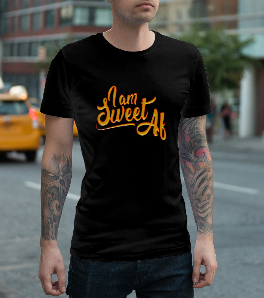 I Am Sweet Af T-Shirt