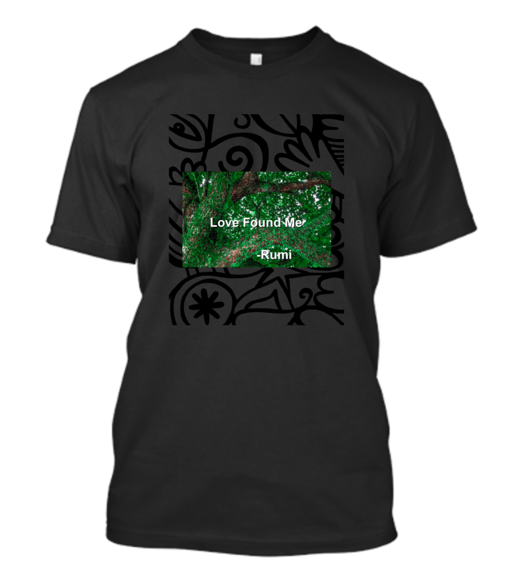 Love Found Me Rumi Mystic Poet Green Black T-Shirt