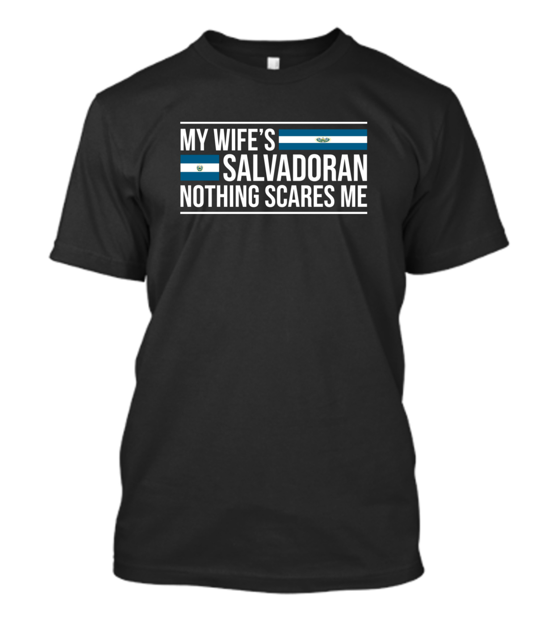 My Wife's Salvadoran Nothing Scares Me El Salvador Flag Anniversary T-Shirt