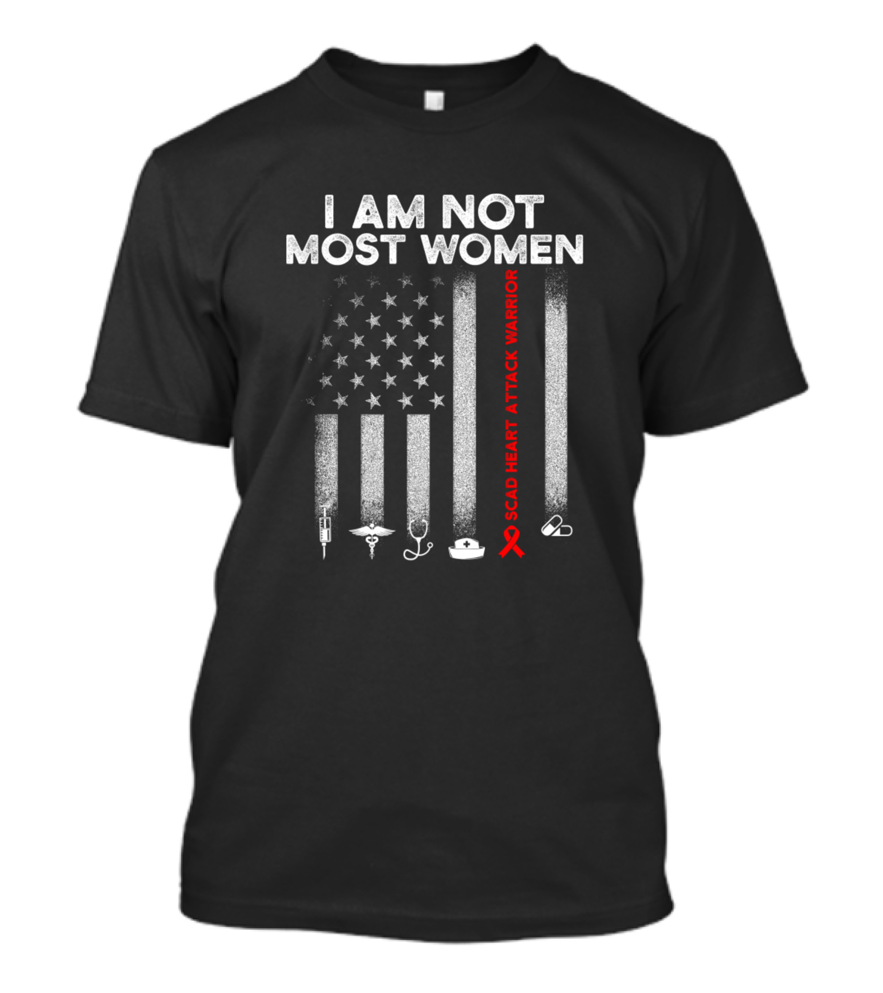 I Am Not Most Women SCAD Heart Attack Warrior Survivor T-Shirt