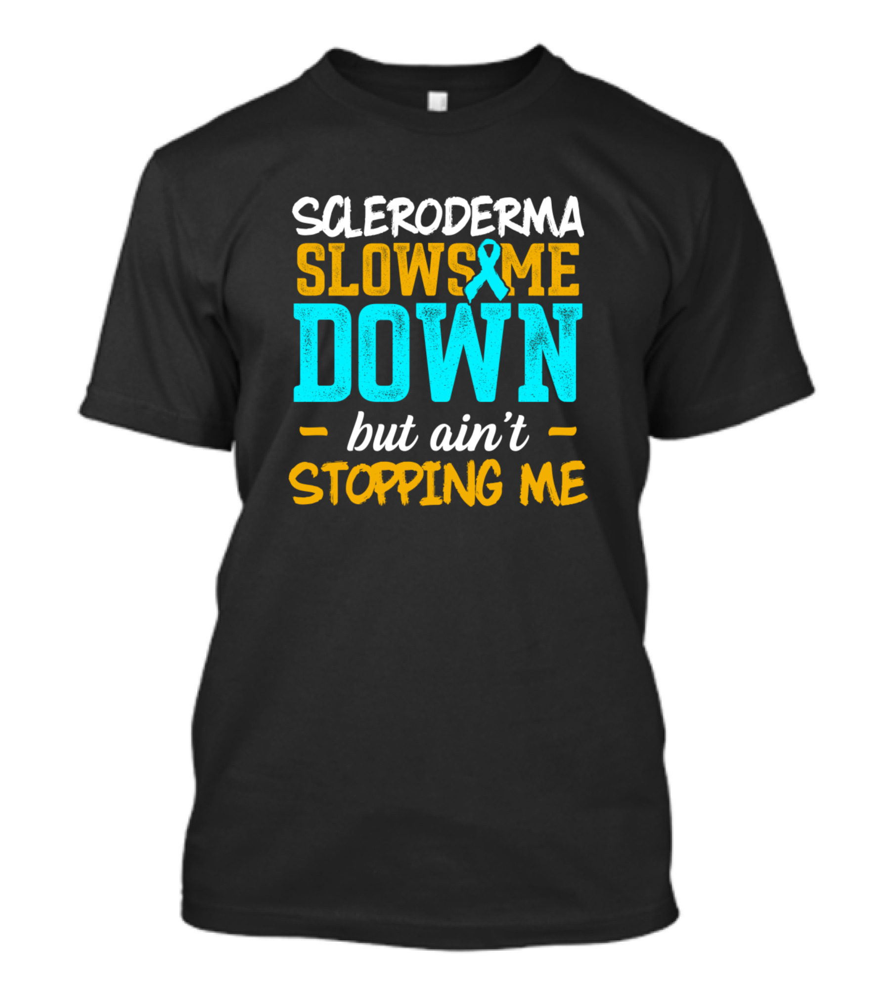Scleroderma Slows Me Down But Ain't Stopping Me Awareness Warrior T-Shirt