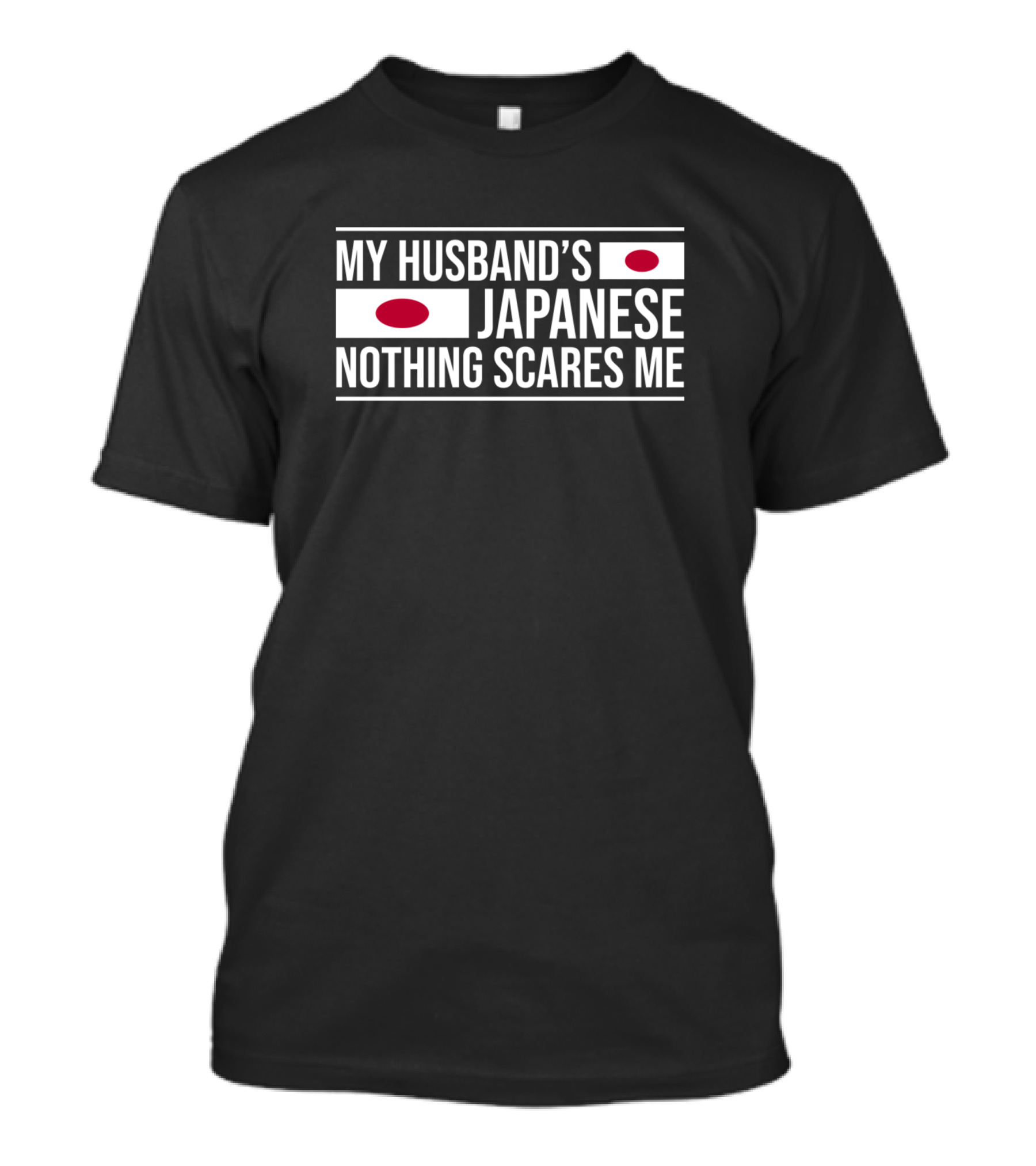 My Husband's Japanese Nothing Scares Me Japan Flags T-Shirt