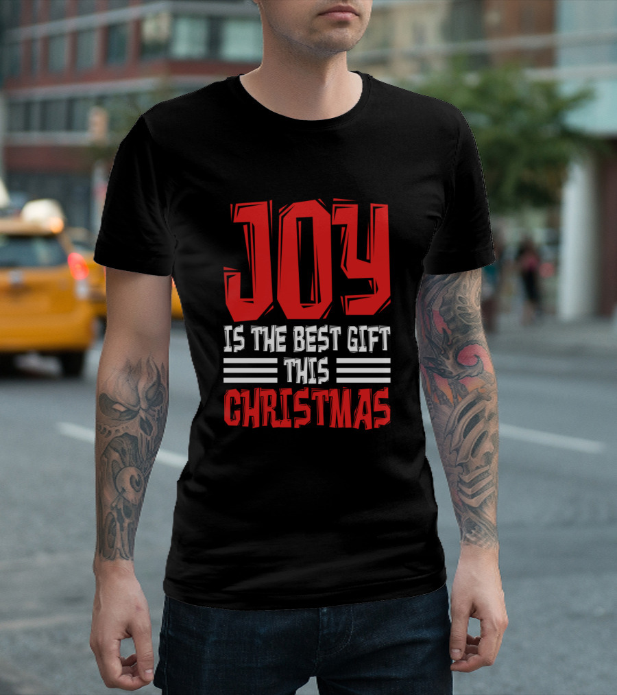 Joy Is the Best Gift This Christmas T-Shirt