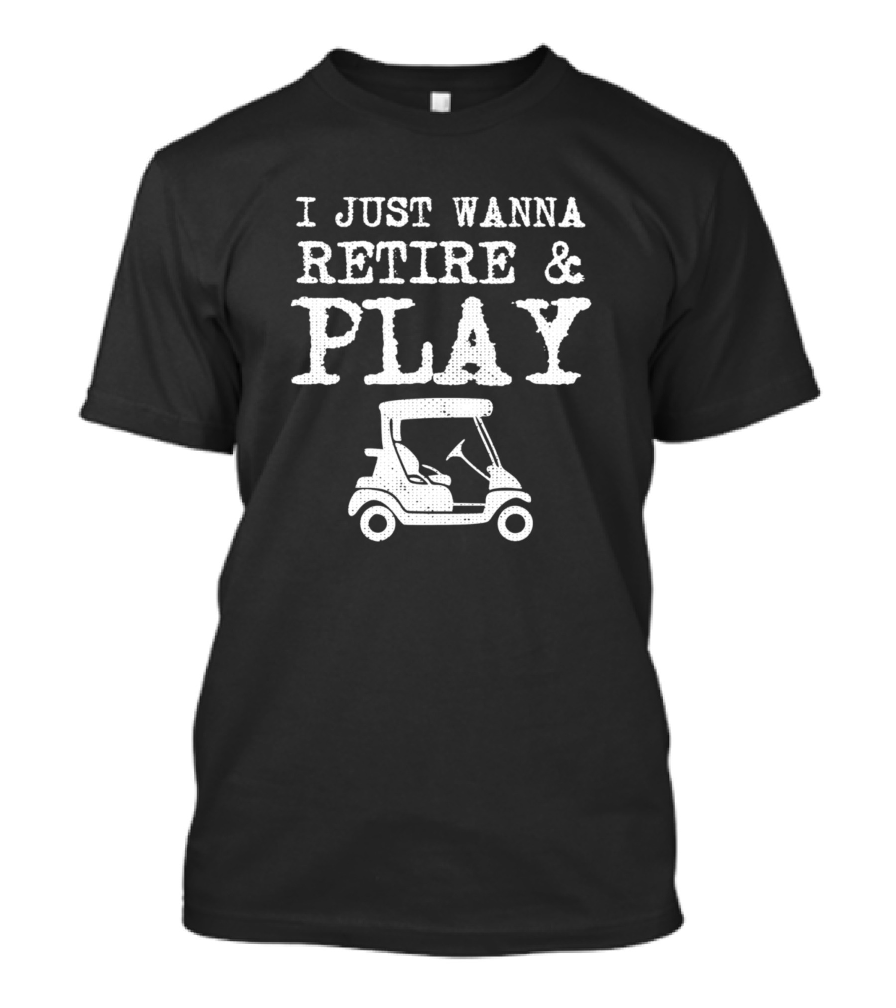 I Just Wanna Retire And Play Golf Dad Golfer Husband Funny Retirement T-Shirt
