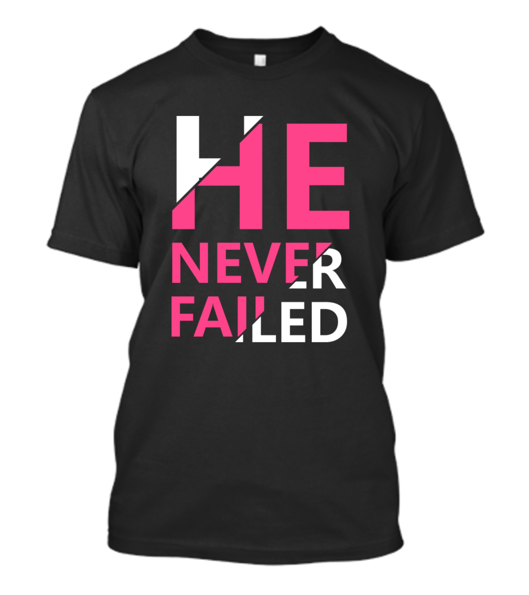 He Never Failed Pink And White T-Shirt