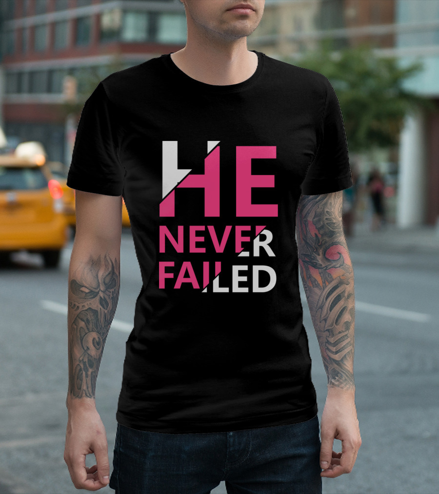 He Never Failed Pink And White T-Shirt
