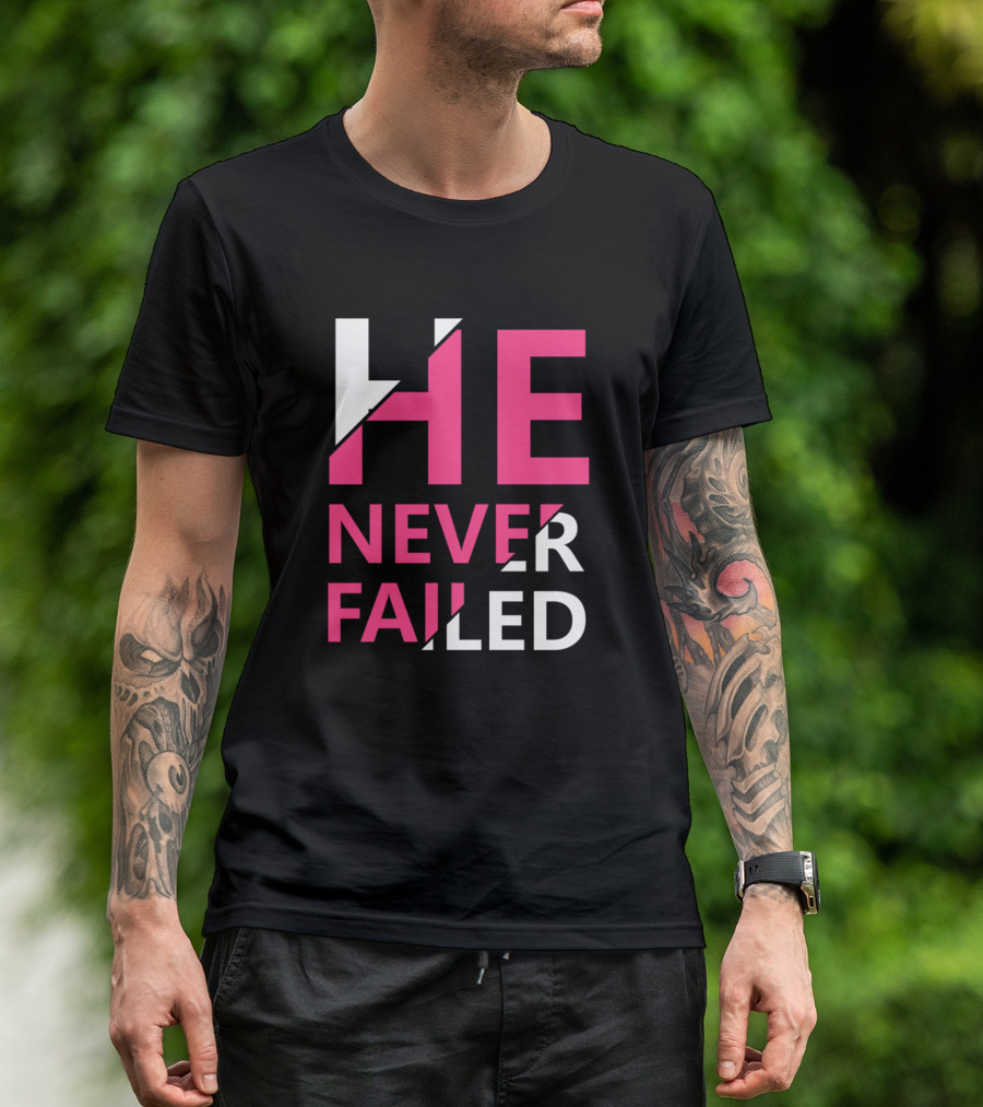 He Never Failed Pink And White T-Shirt