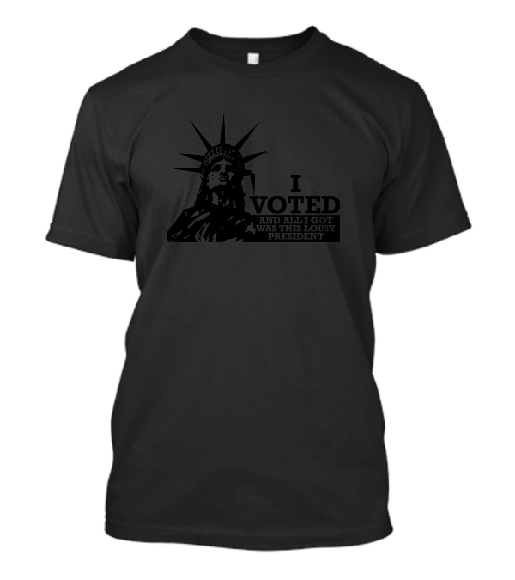 I Voted And All I Got Was This Lousy President Statue Of Liberty T-Shirt