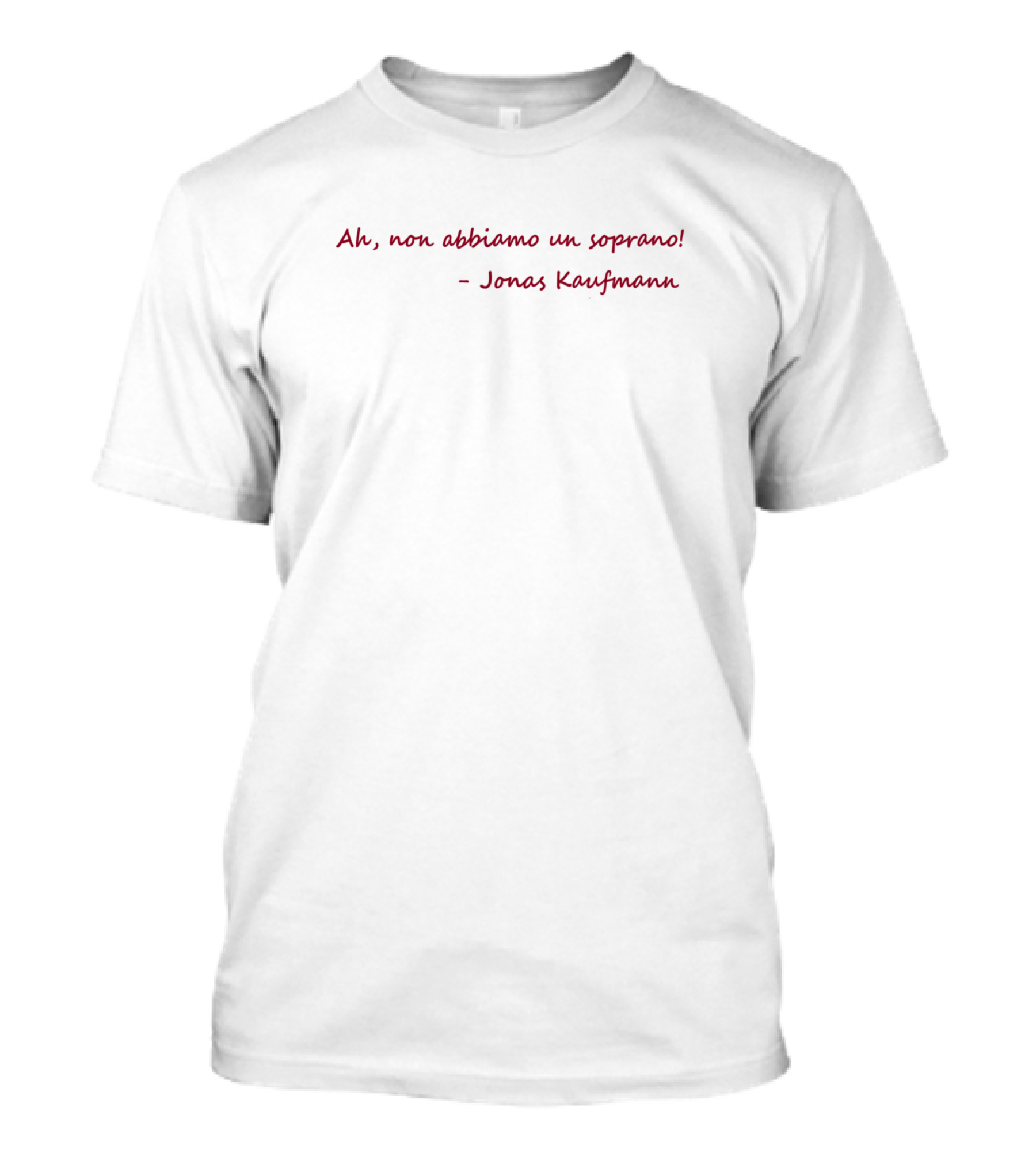 Ah, Non Abbiamo Un Soprano Jonas Kaufmann T-Shirt