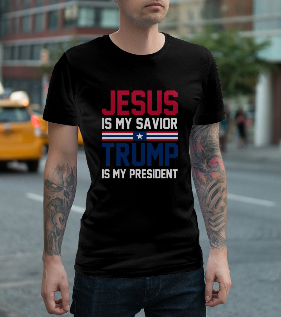 Jesus Is My Savior Trump Is My President Republican Christian T-Shirt