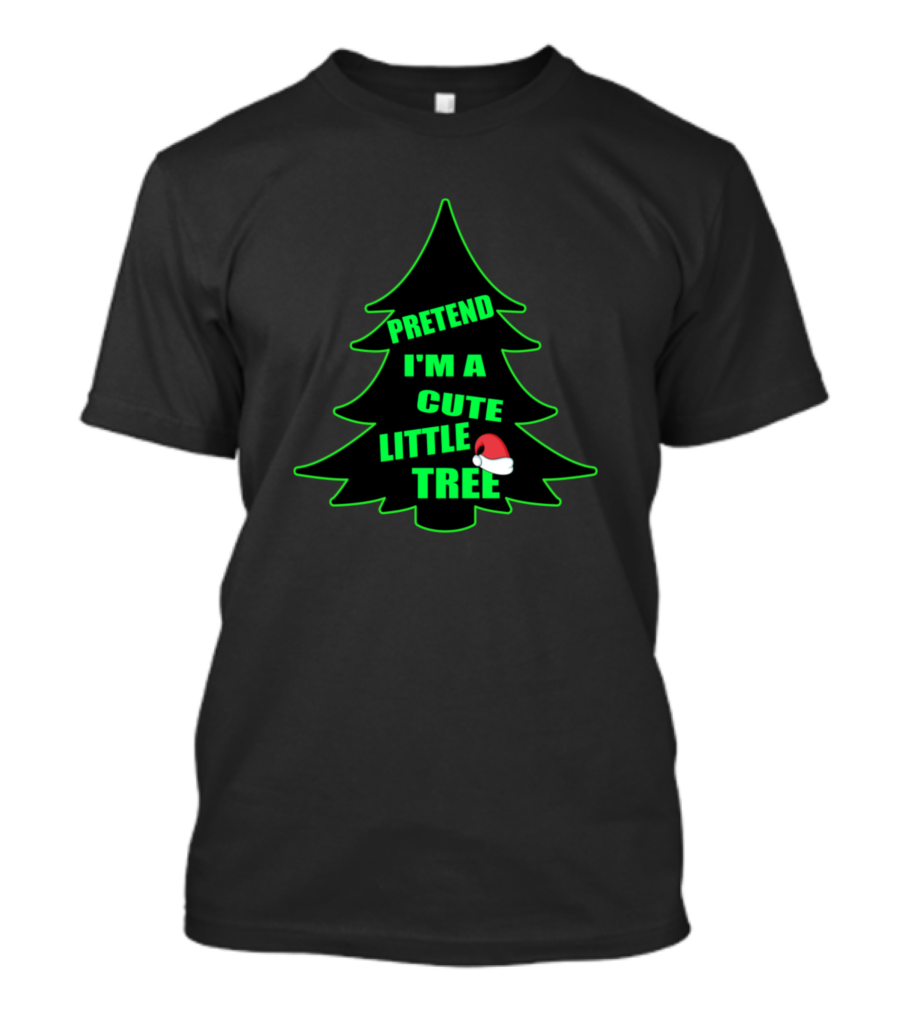 Pretend I'm A Cute Little Christmas Tree With Santa Hat T-Shirt