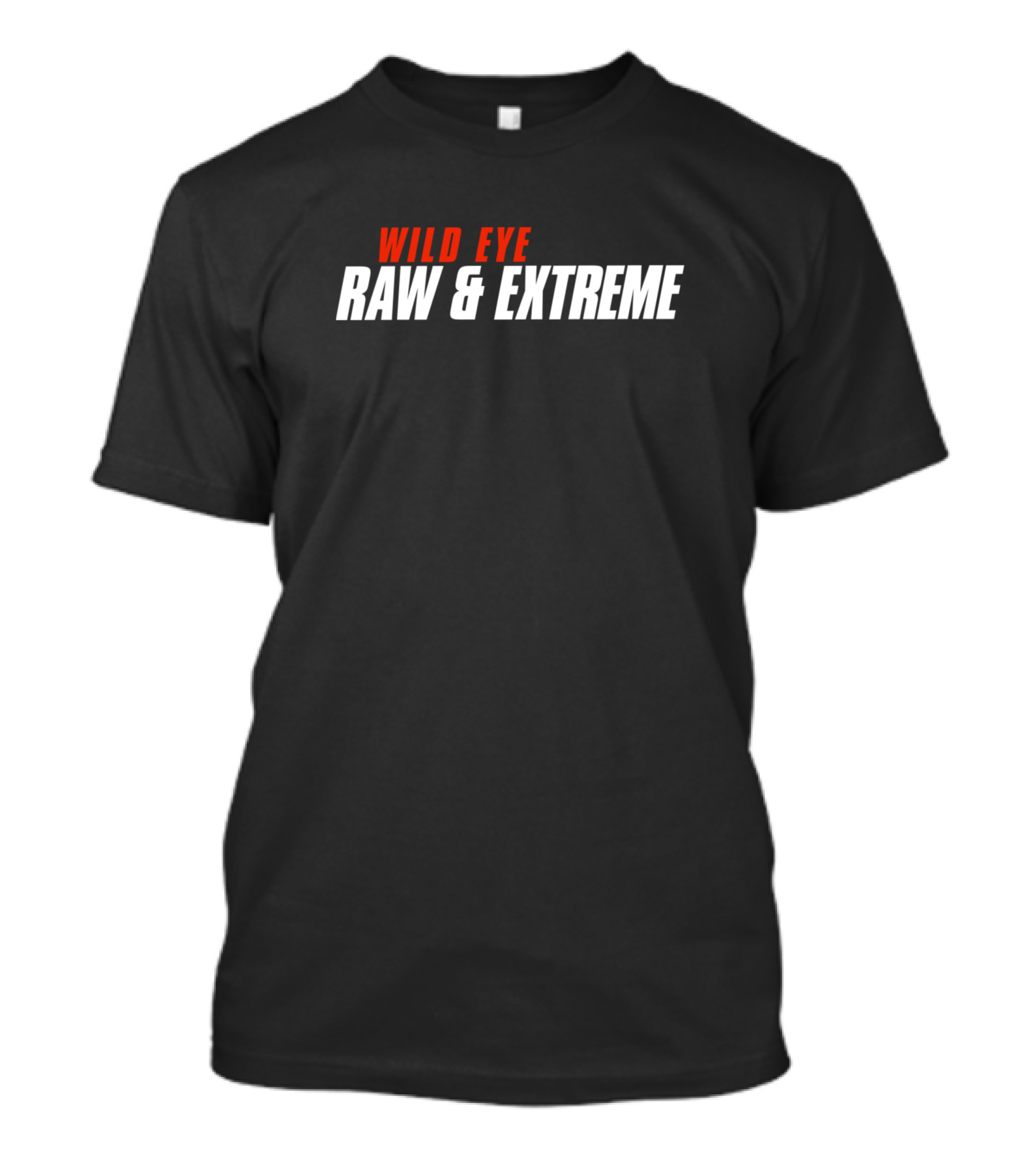 WILD EYE RAW And EXTREME T-Shirt