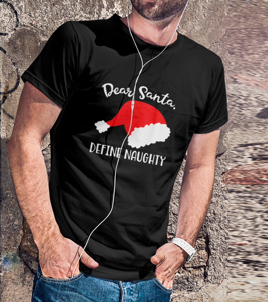 Dear Santa Define Naughty Funny Christmas Tops T-Shirt