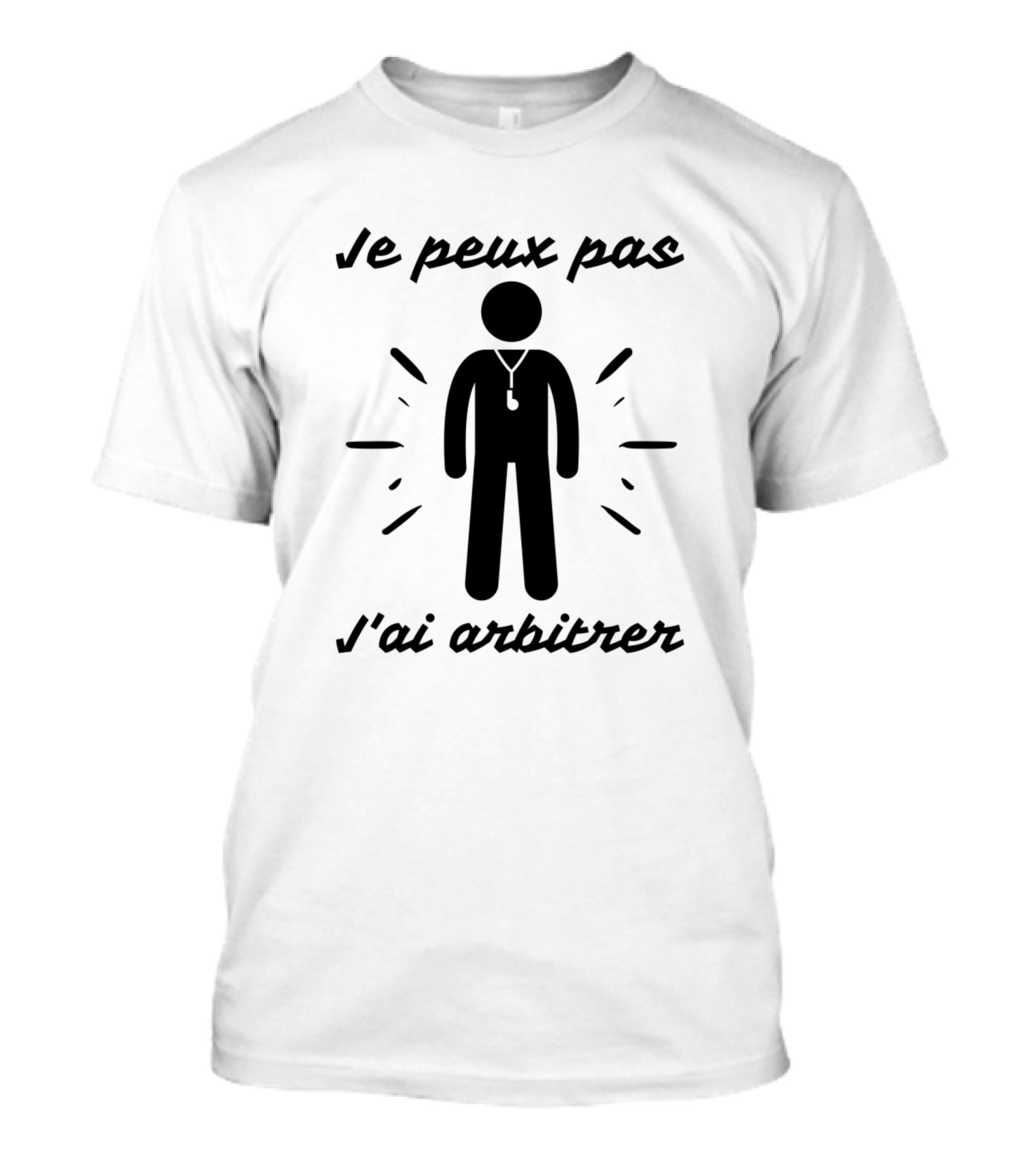 Je Peux Pas J'ai Arbitrer Whistle Referee Soccer Football T-Shirt