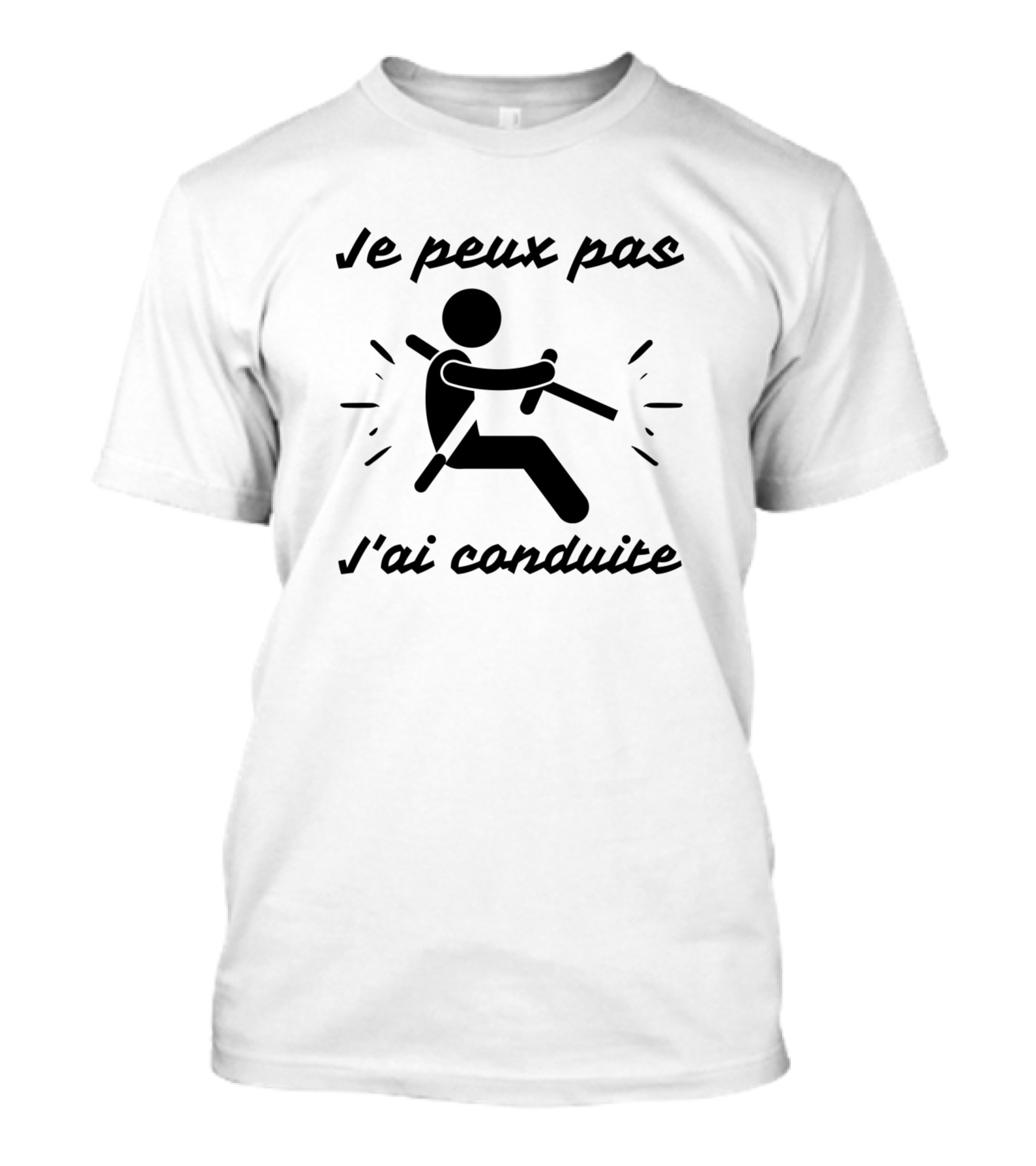 Je Peux Pas J'ai Conduite Humorous Driving Excuse T-Shirt