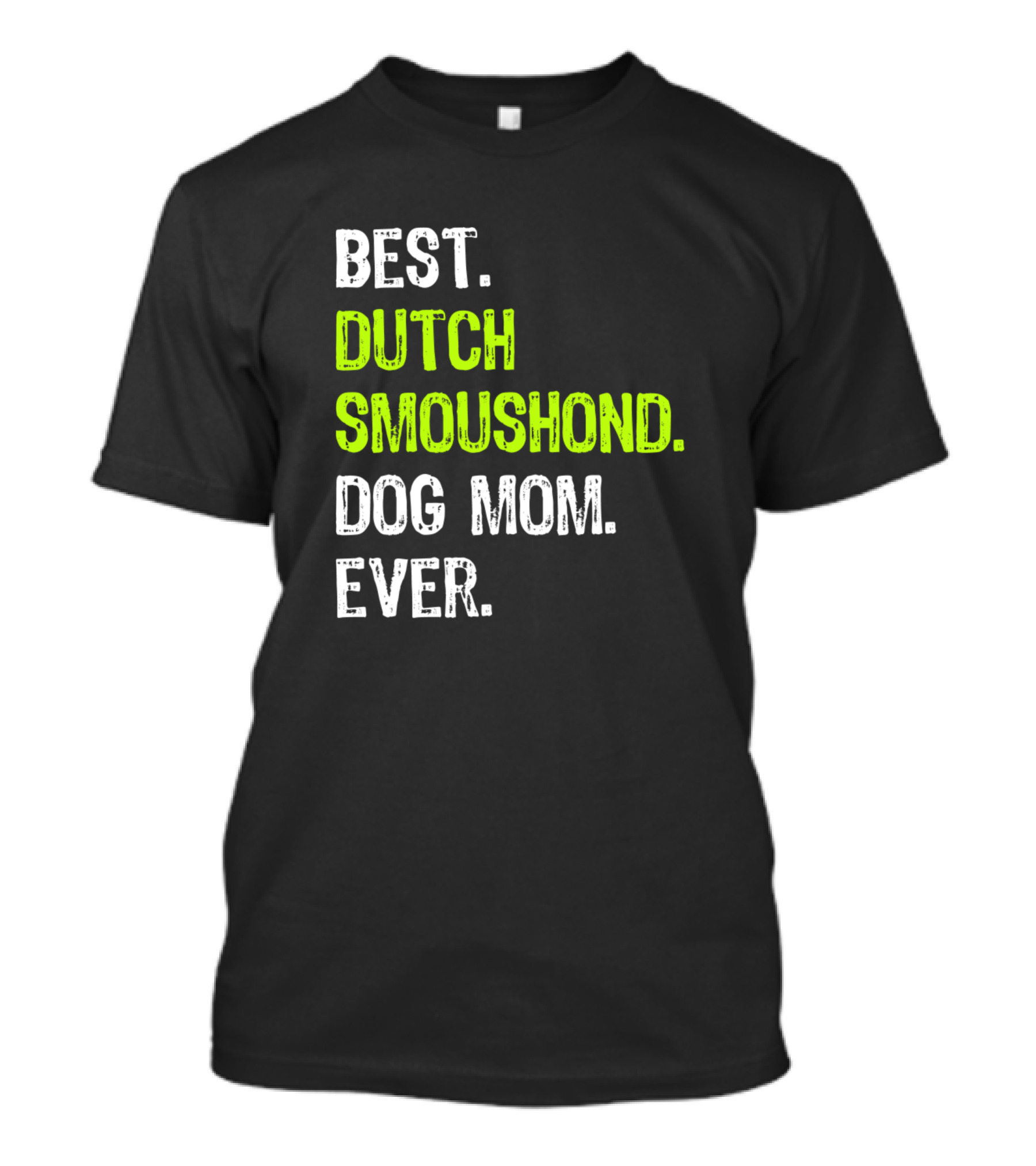 Best Dutch Smoushond Dog Mom Ever T-Shirt