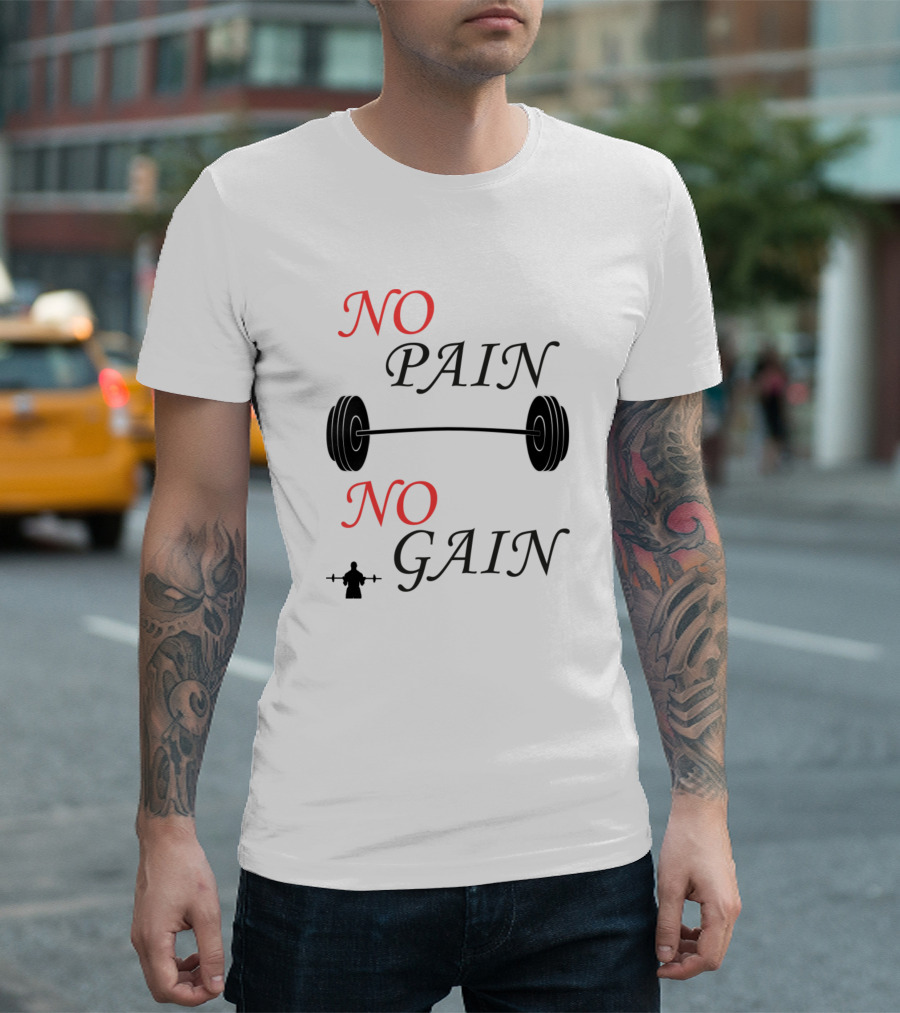 NO PAIN NO GAIN Weightlifting Barbell Workout Motivation T-Shirt
