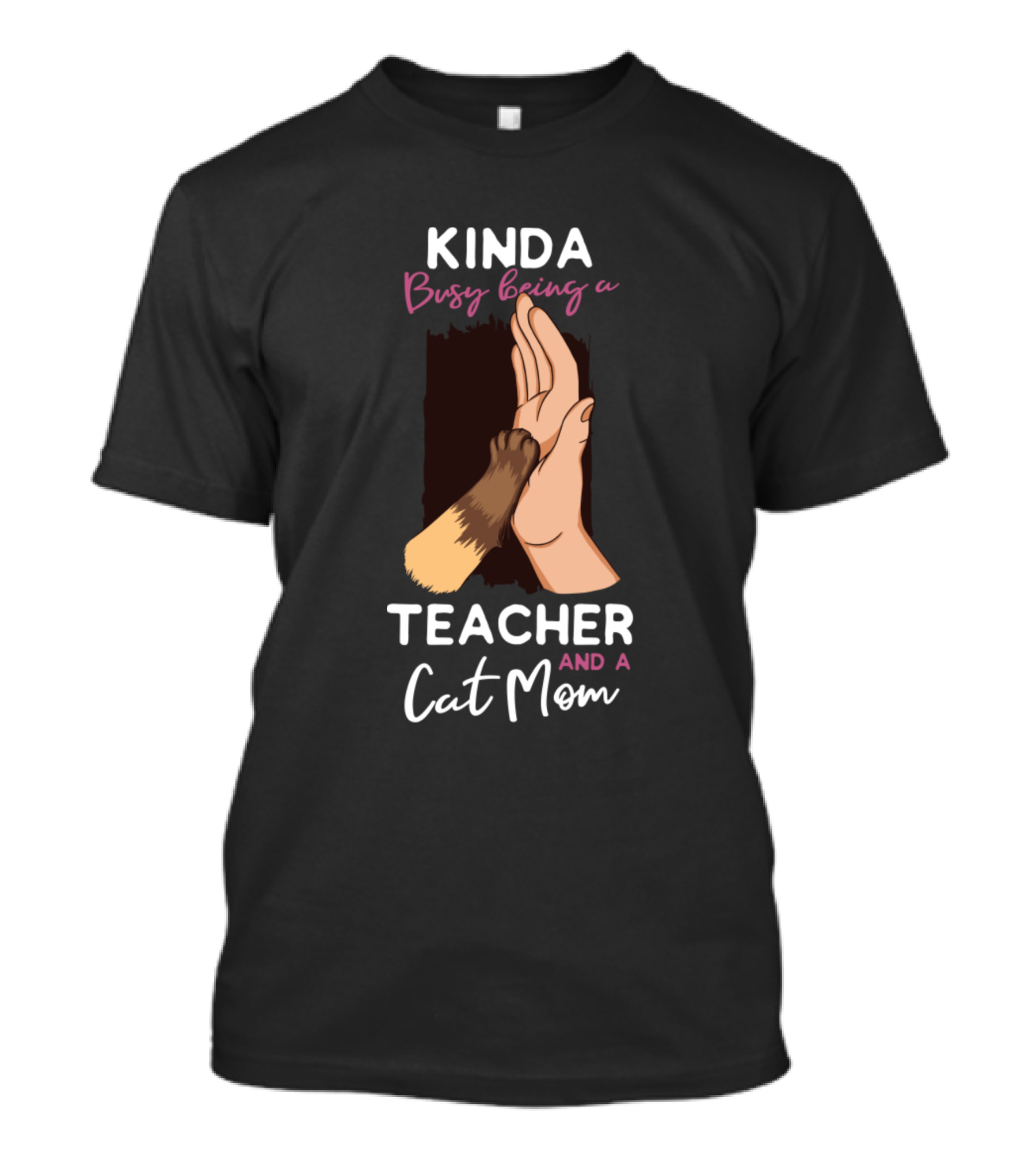 KINDA Busy Being A Teacher And A Cat Mom T-Shirt