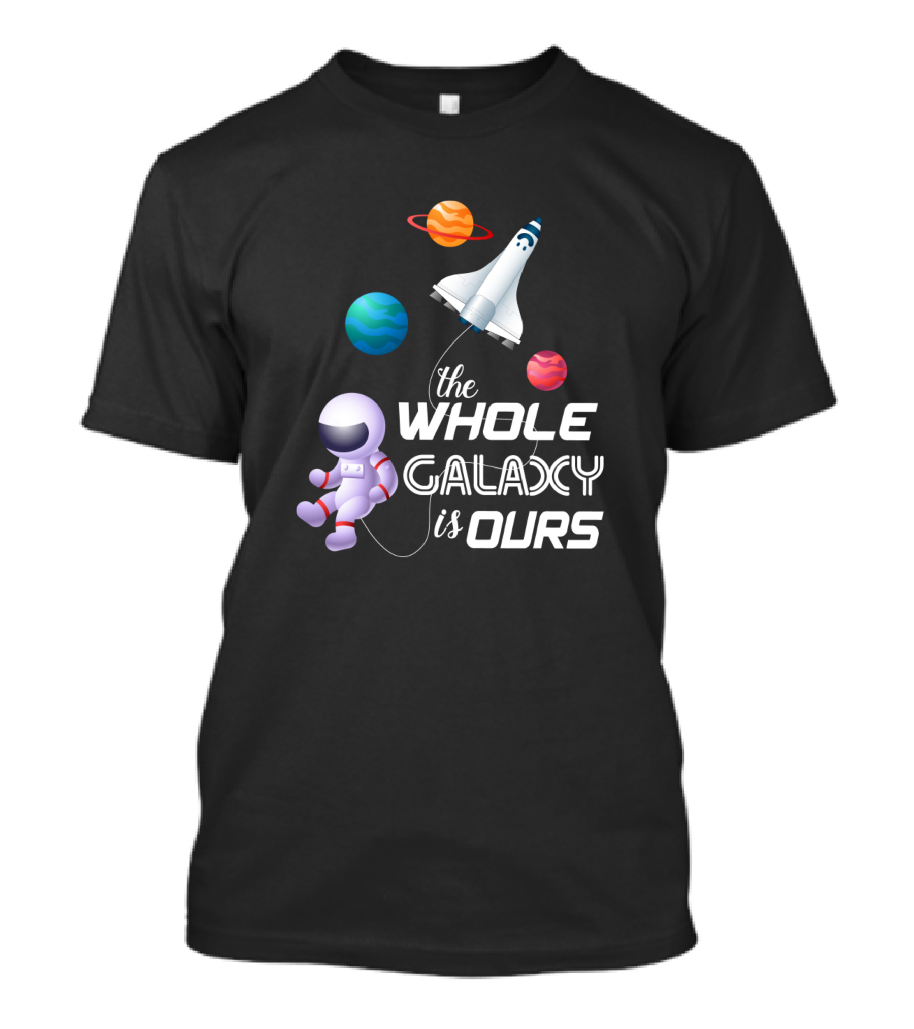 The Whole Galaxy Is Ours Astronaut And Rocket With Planets T-Shirt
