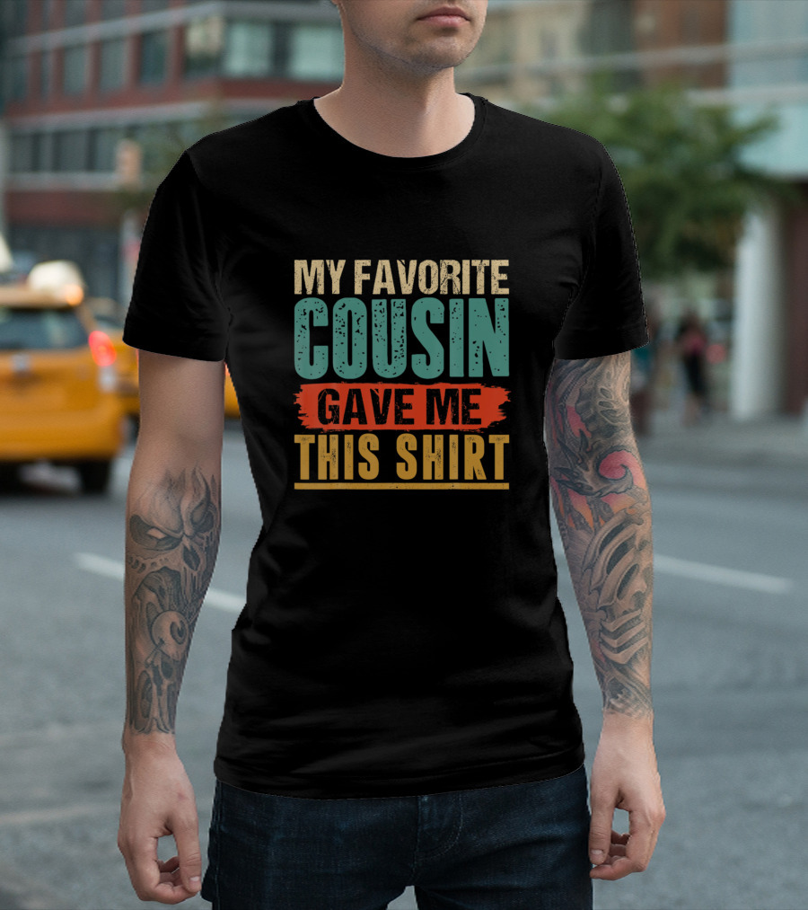 Vintage My Favorite Cousin Gave Me This T-Shirt