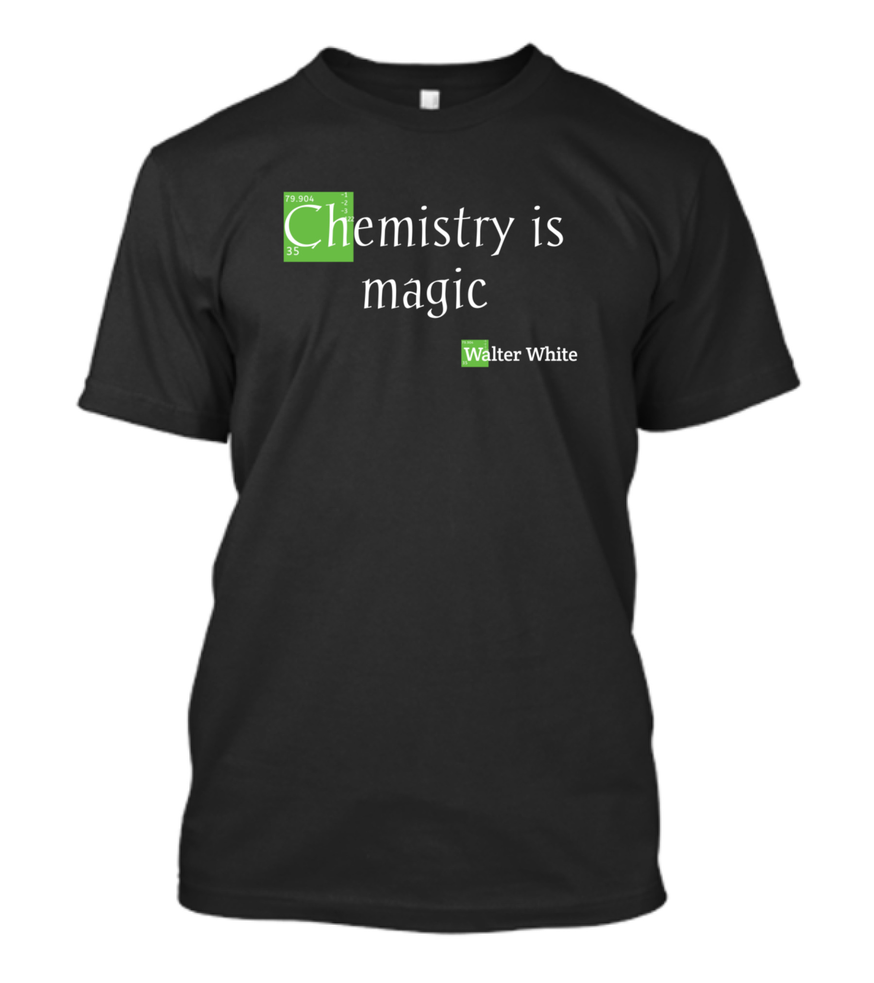 Chemistry Is Magic Walter White Breaking Bad Fan Elements T-Shirt