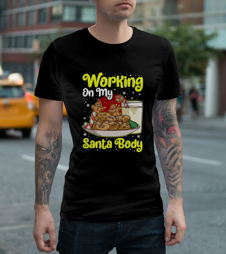 Working On My Santa Body Gingerbread Cookies And Milk Christmas Treat T-Shirt