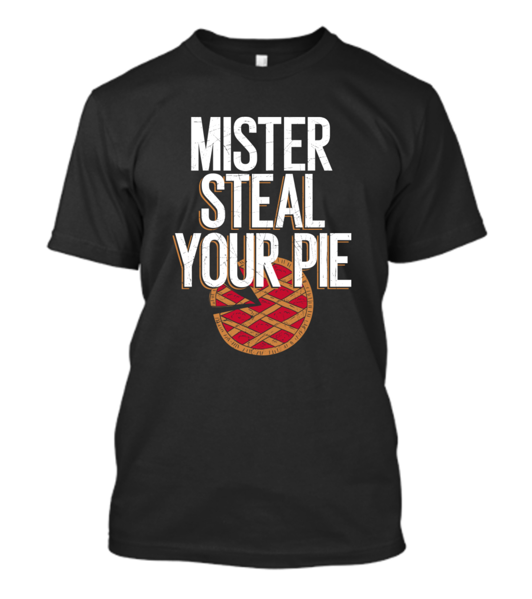 Mister Steal Your Pie Text With Cartoon Pie T-Shirt