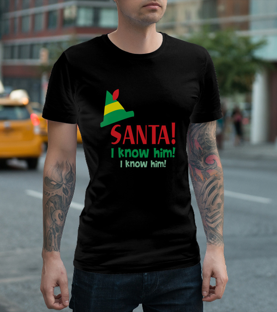 Santa I Know Him Elf Hat Christmas Movie T-Shirt