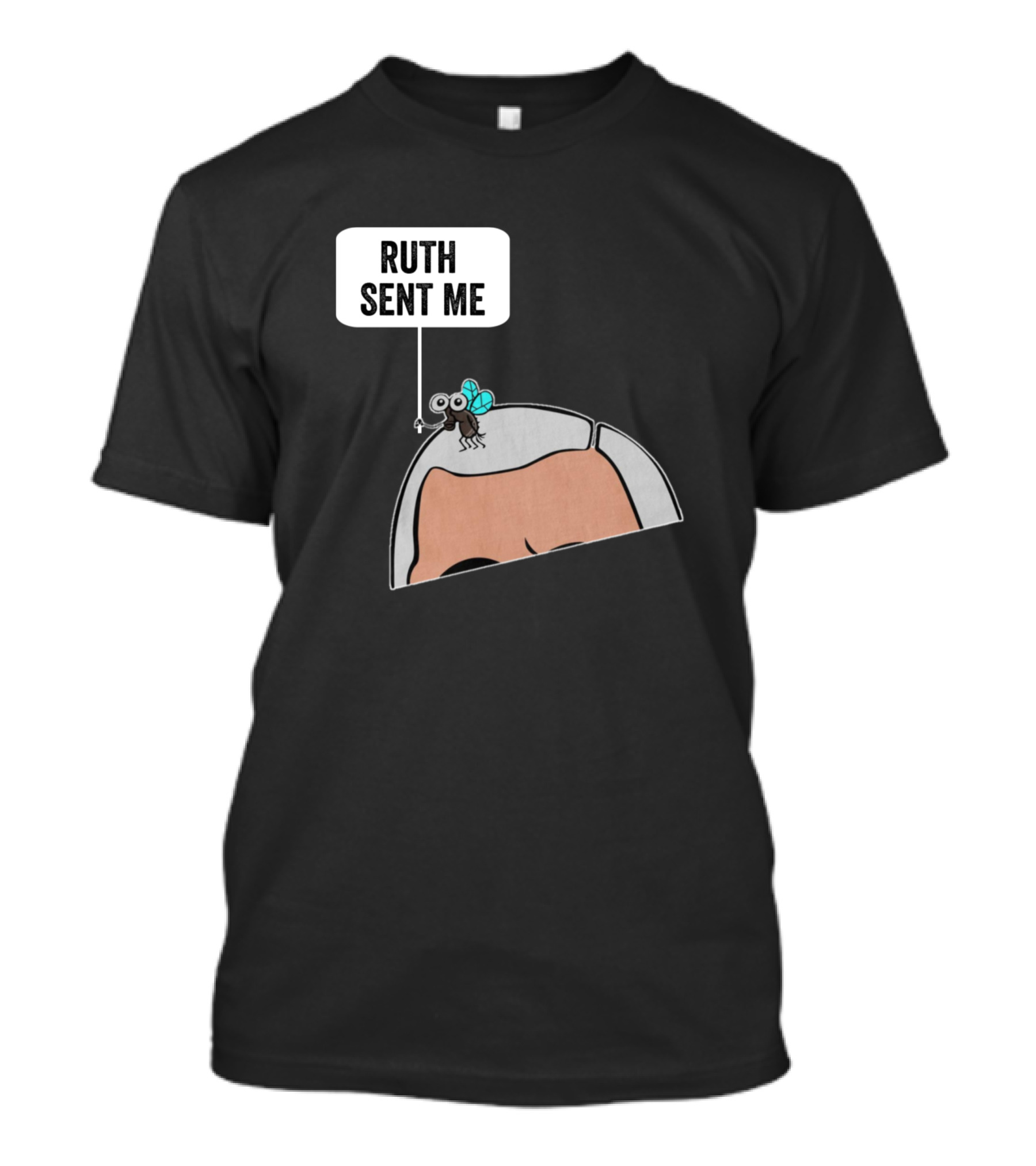 Ruth Sent Me Fly On Head T-Shirt