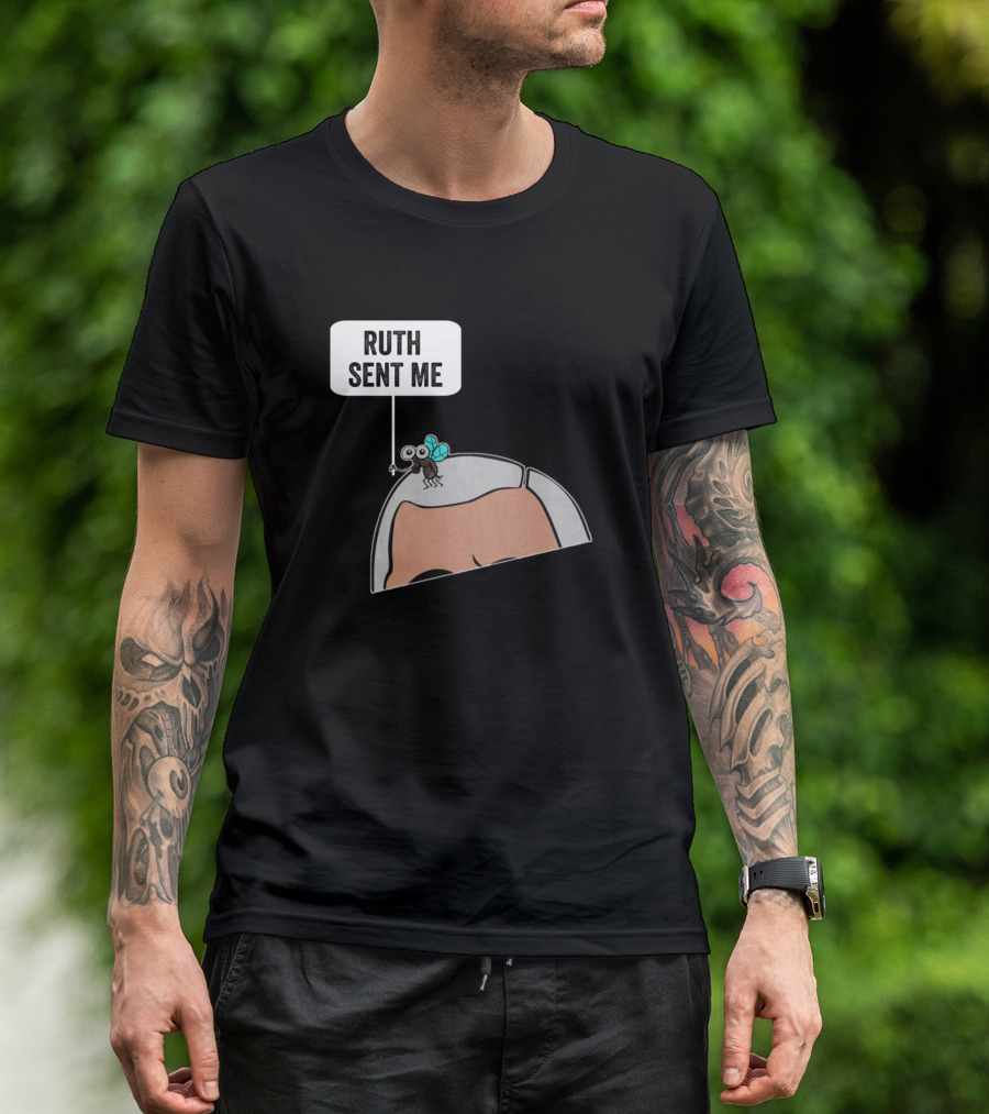 Ruth Sent Me Fly On Head T-Shirt