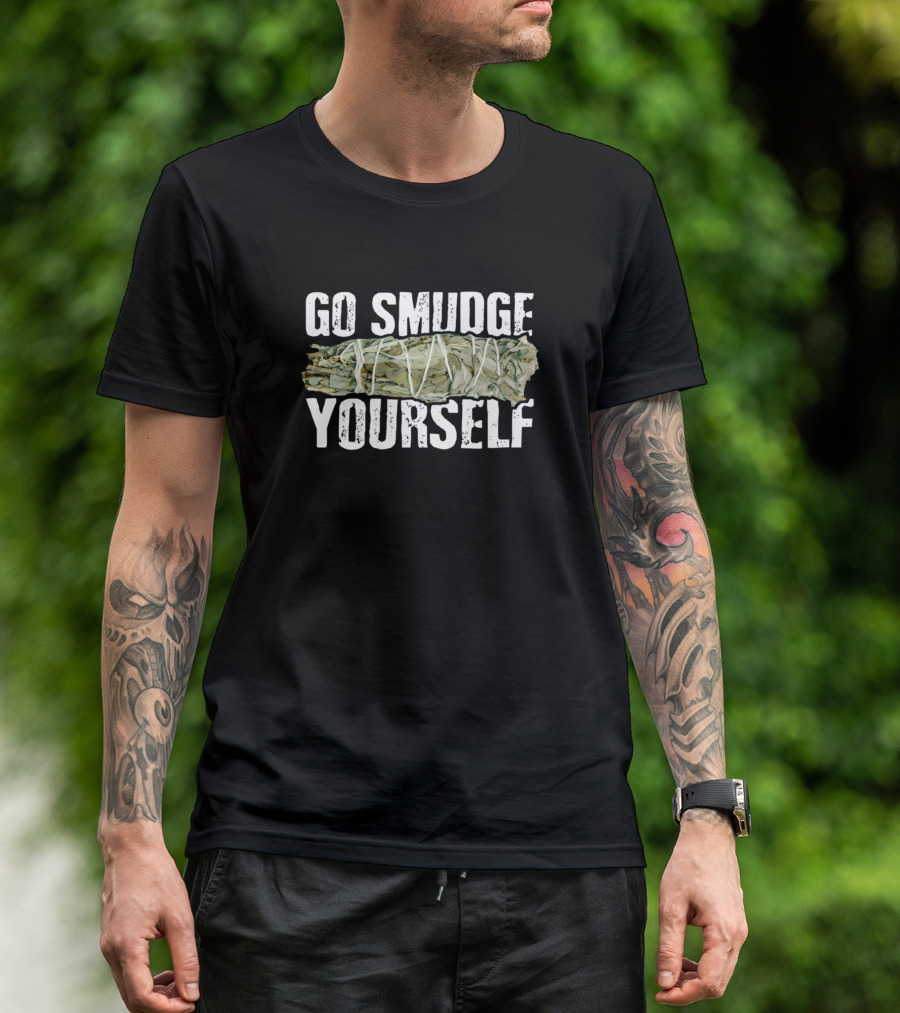 Go Smudge Yourself Sage Incense Stick Bundle T-Shirt