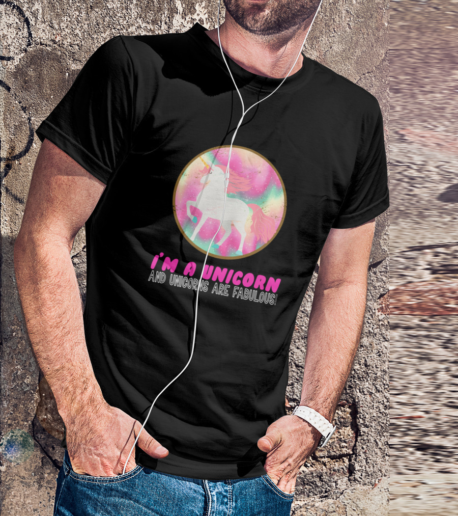 I'm A Unicorn And Unicorns Are Fabulous Psychedelic Space Fantasy T-Shirt