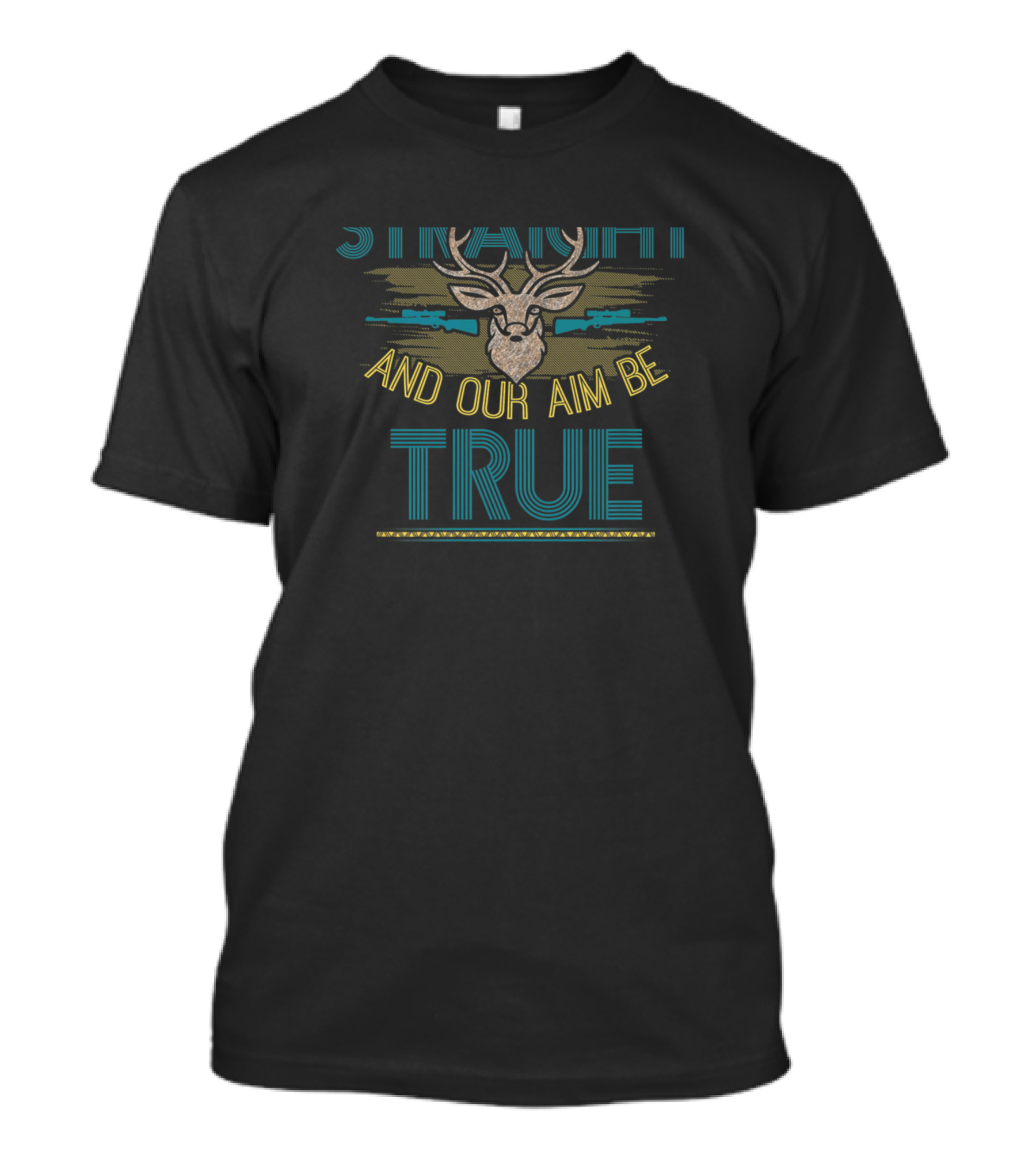 STRAIGHT AND OUR AIM BE TRUE T-Shirt