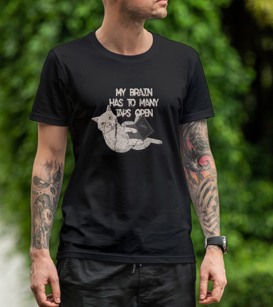 My Brain Has Too Many Tabs Open Computer Scientist Hacker Cat T-Shirt