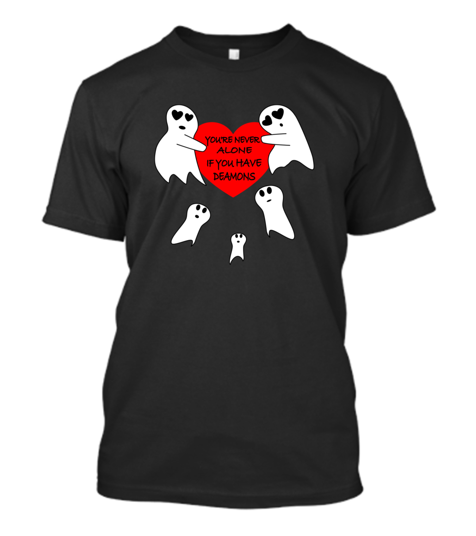 YOU'RE NEVER ALONE IF YOU HAVE DEAMONS I LOVE HEART GHOSTS T-Shirt