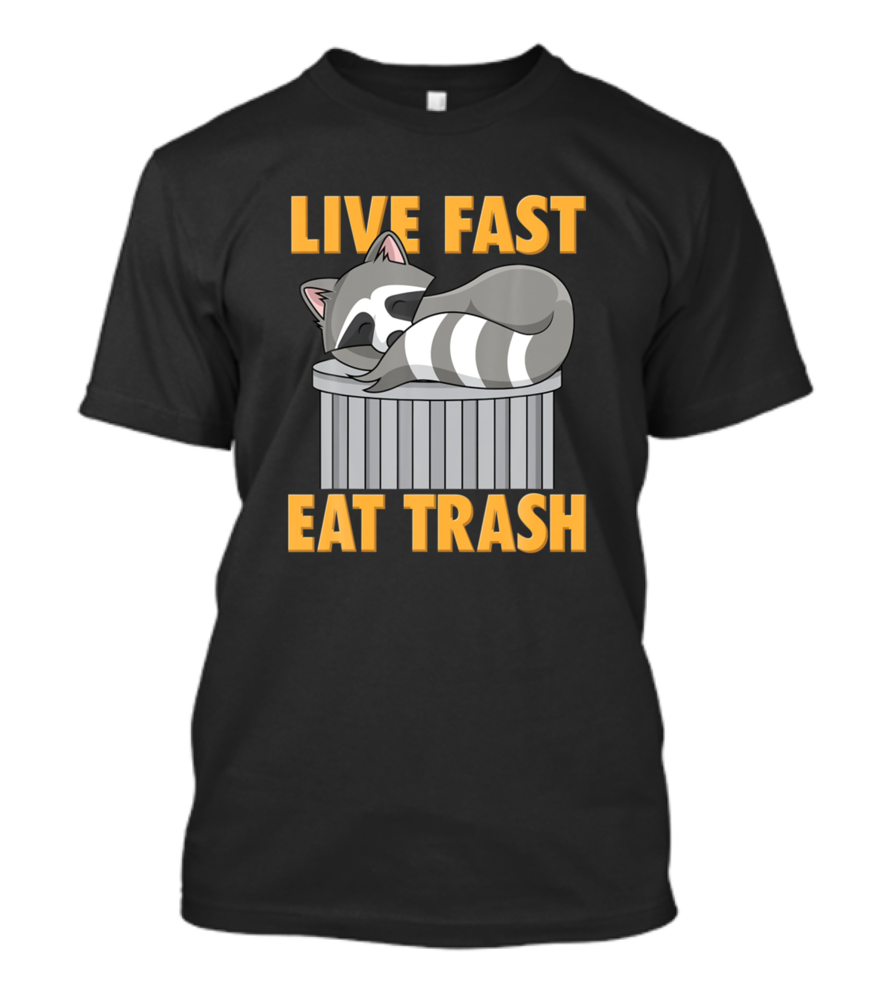 Live Fast Eat Trash Raccoon On Trash Can T-Shirt