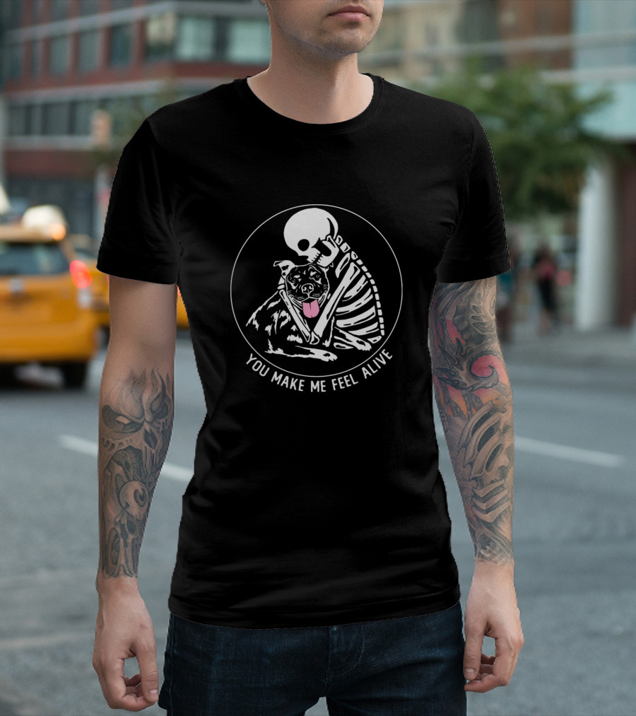 You Make Me Feel Alive Skeleton Dog Hug T-Shirt