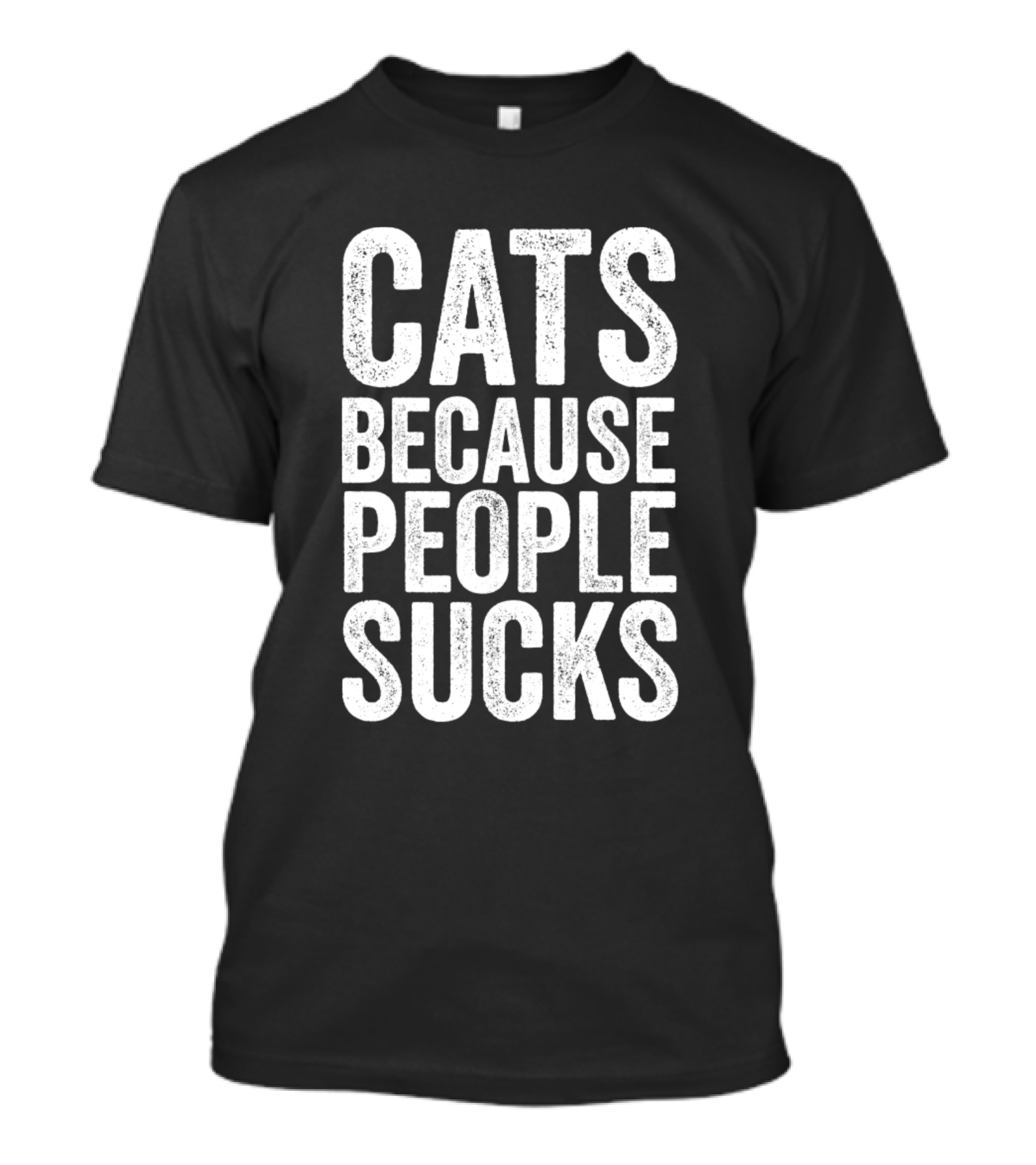Cats Because People Sucks Text T-Shirt