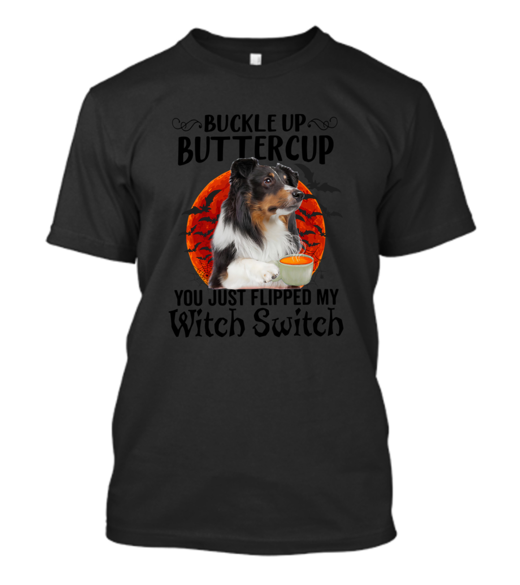 Buckle Up Buttercup You Just Flipped My Witch Switch Dog Border Collie T-Shirt