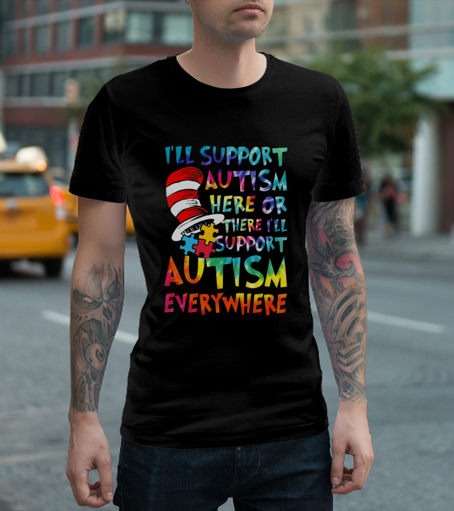 I'll Support Autism Here Or There I'll Support Autism Everywhere Cat Hat Puzzle Pieces T-Shirt