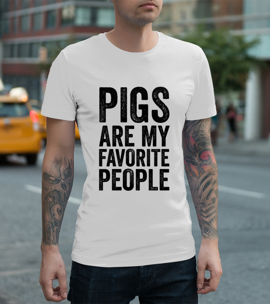 Pigs Are My Favorite People Statement Appreciation T-Shirt