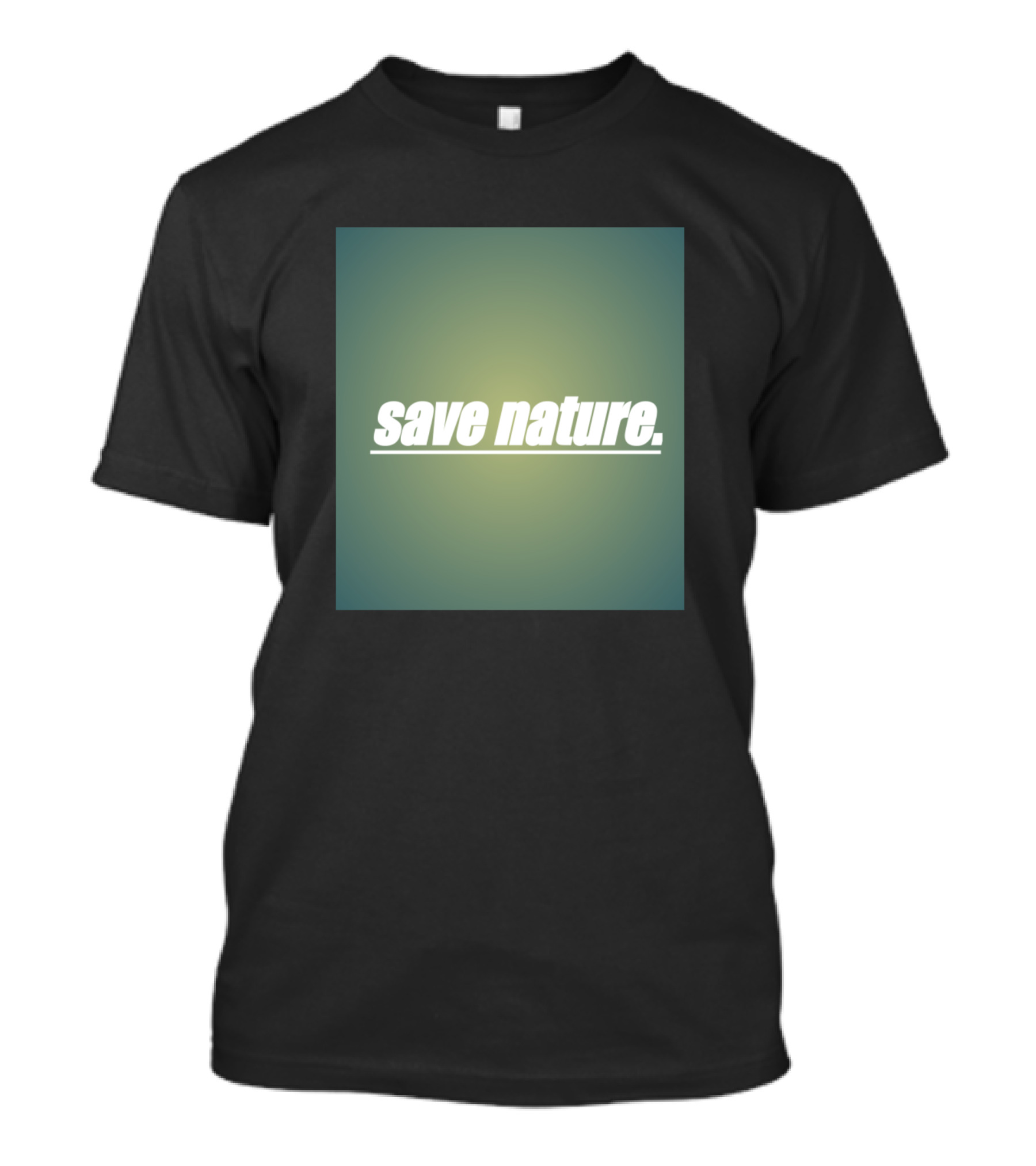 Save Nature Environmental Awareness Message T-Shirt